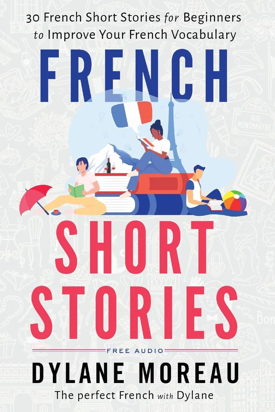 French Short Stories: Thirty French Short Stories for Beginners to Improve your French Vocabulary
