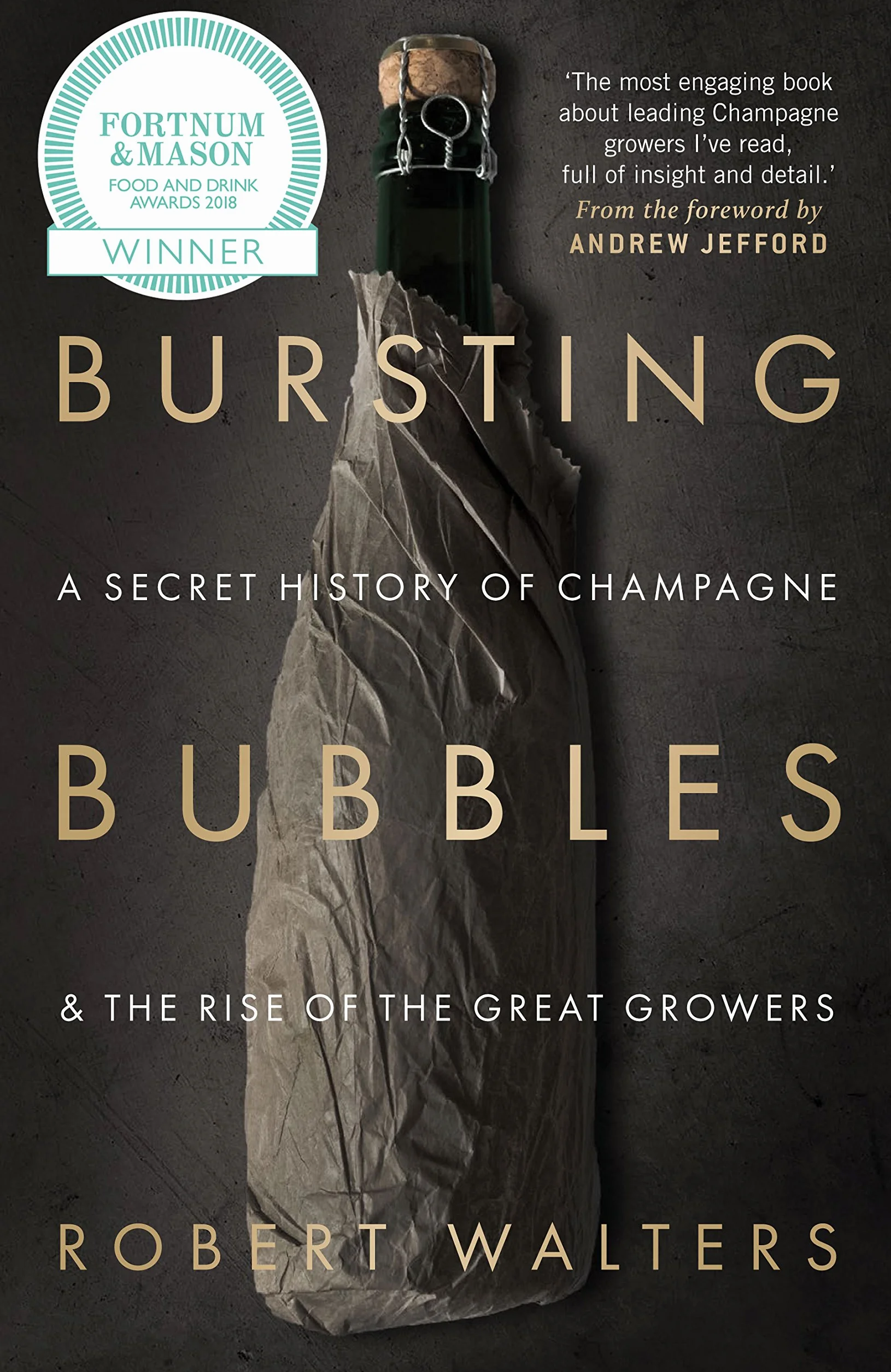 Bursting Bubbles: A Secret History of Champagne and the Rise of the Great Growers