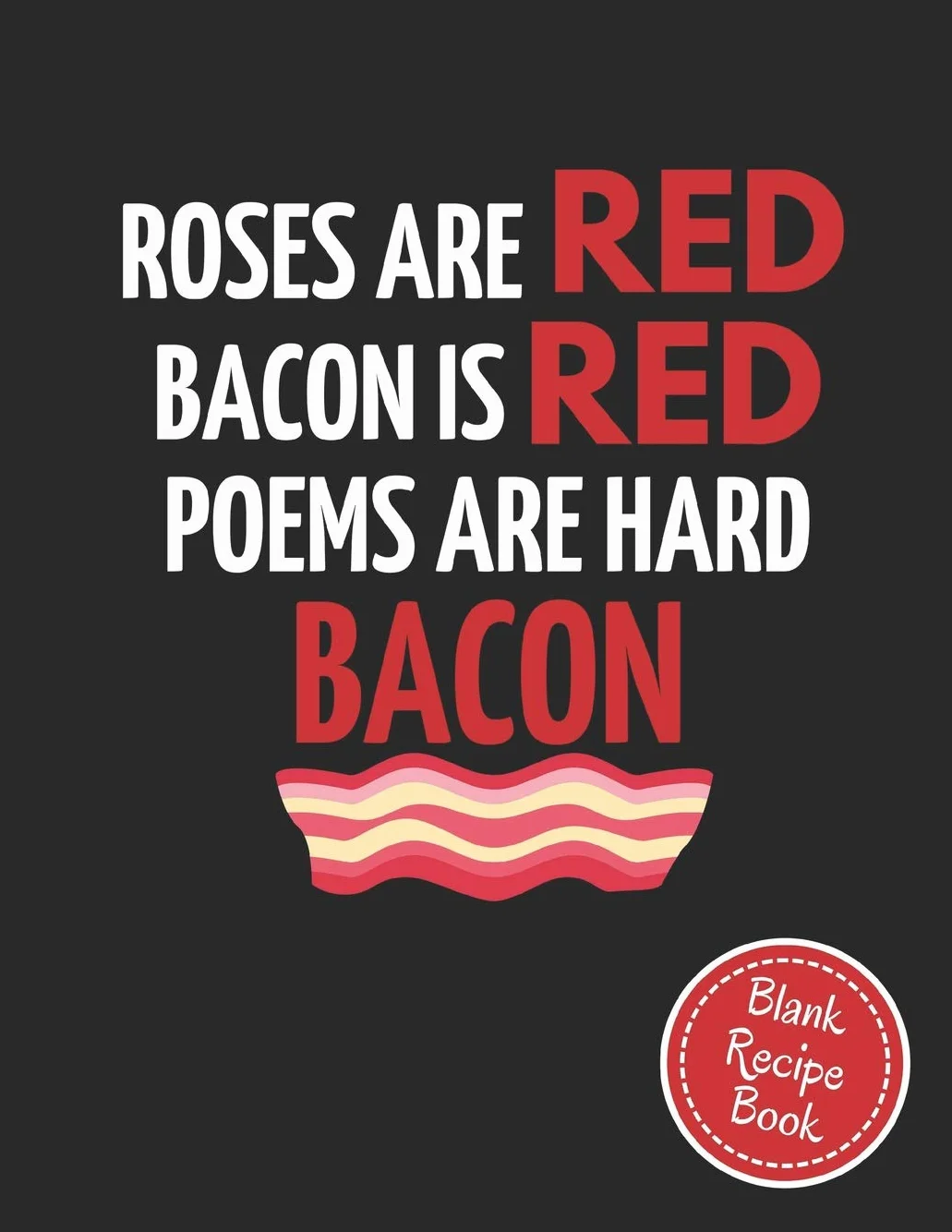 Bacon is Red: Blank Recipe Cookbook To write In ~ Large 8.5" x 11"