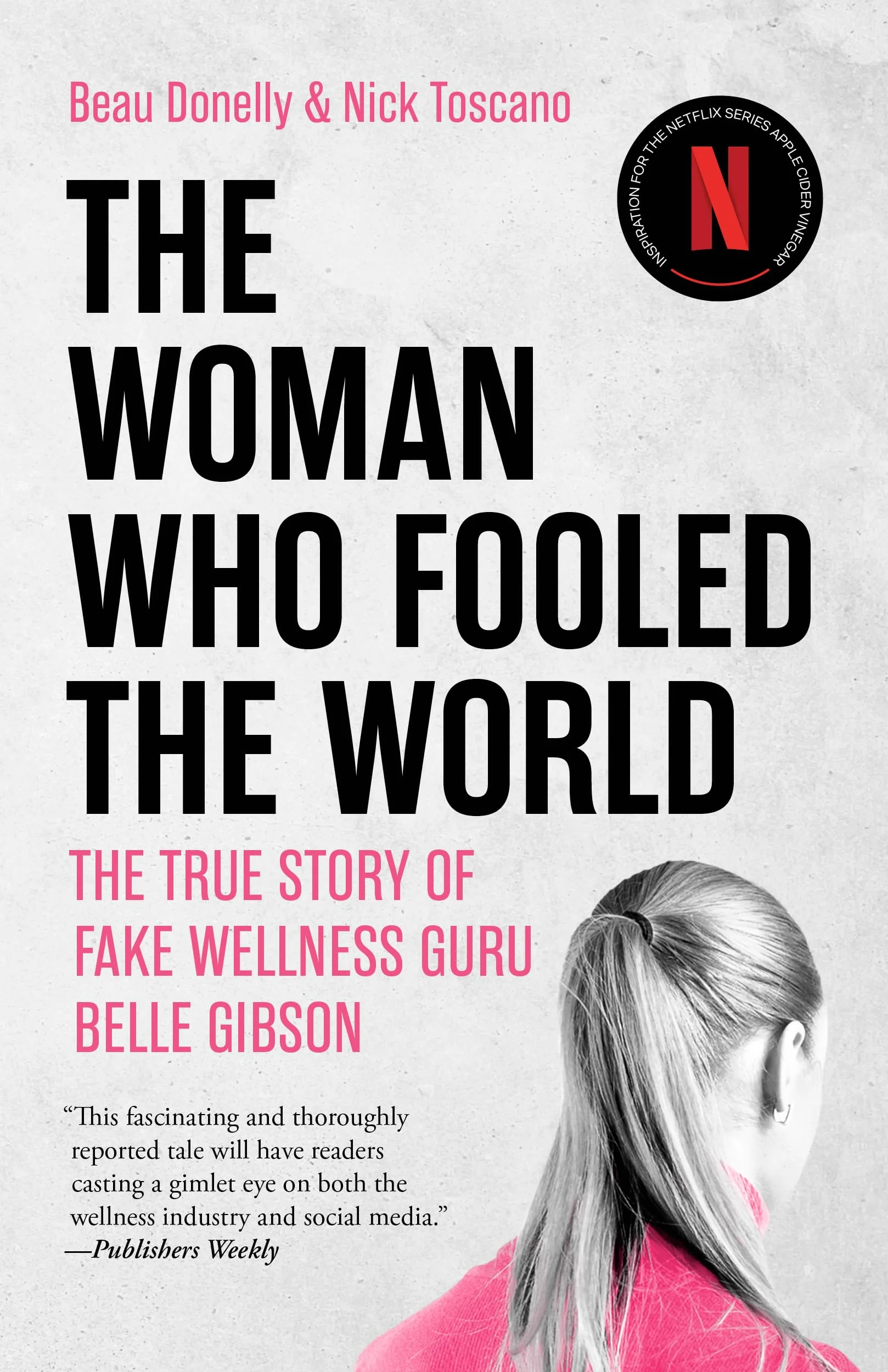 The Woman Who Fooled the World: The True Story of Fake Wellness Guru Belle Gibson