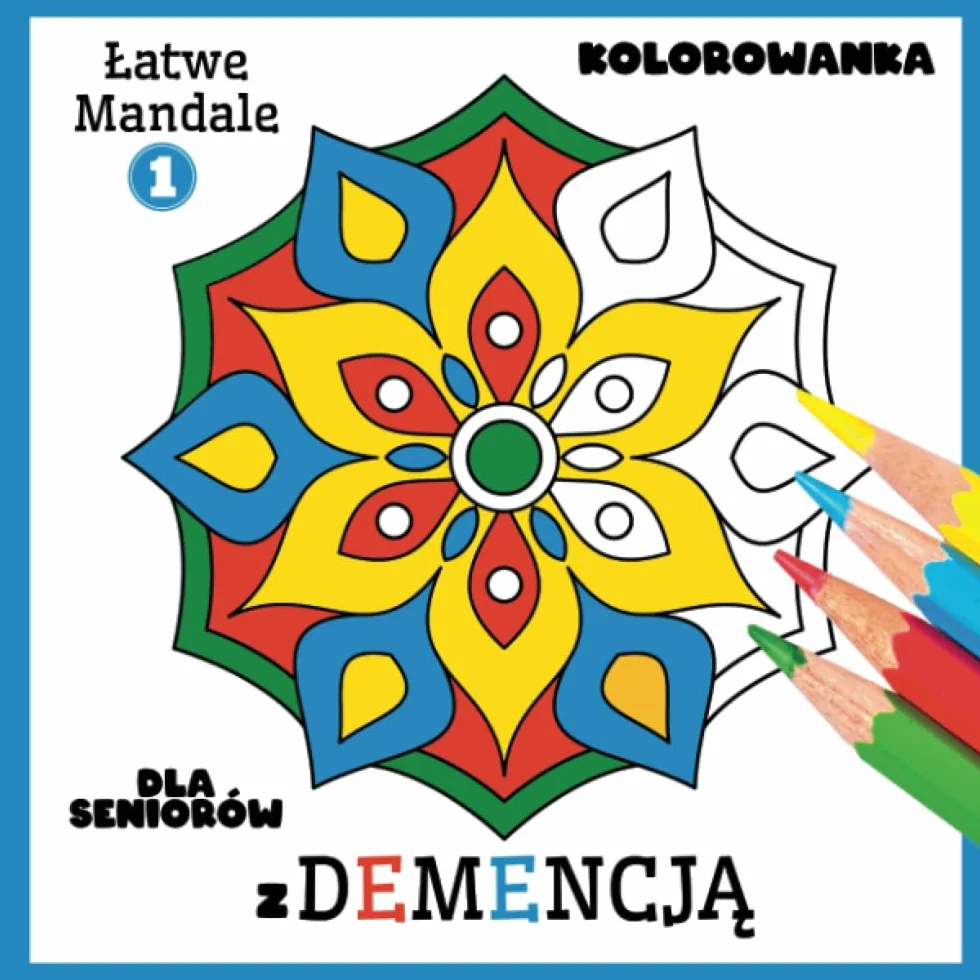 Kolorowanka Dla Seniorów z Demencją: Łatwe Mandale, Proste książki do kolorowania dla Początkujących, Seniorów (Demencja, choroba Alzheimera, choroba ... upośledzenie ruchowe) i sprawność umysłowa