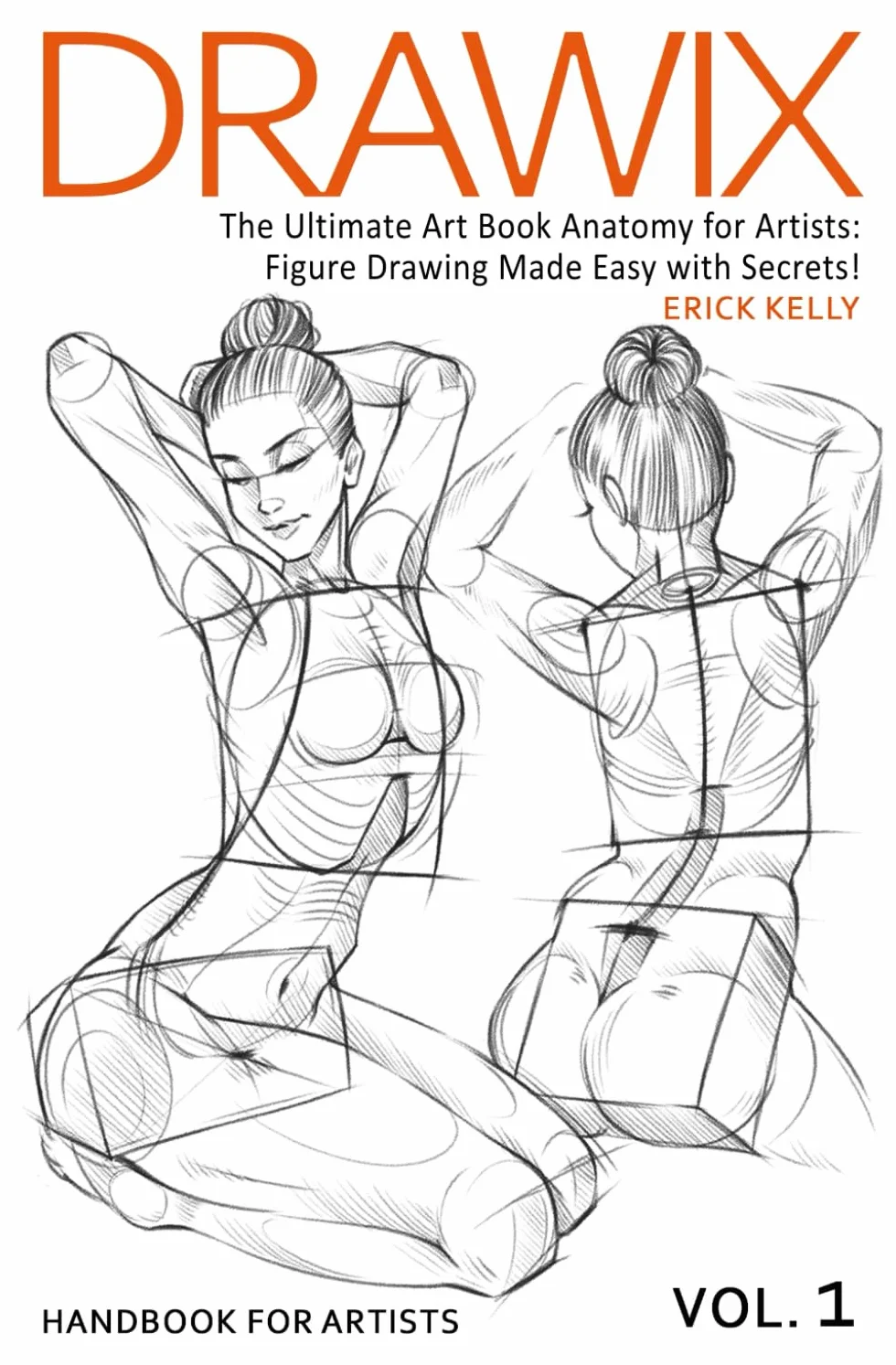 Drawix : The Ultimate Art Book Anatomy for Artists: Figure Drawing Made Easy with Secrets!