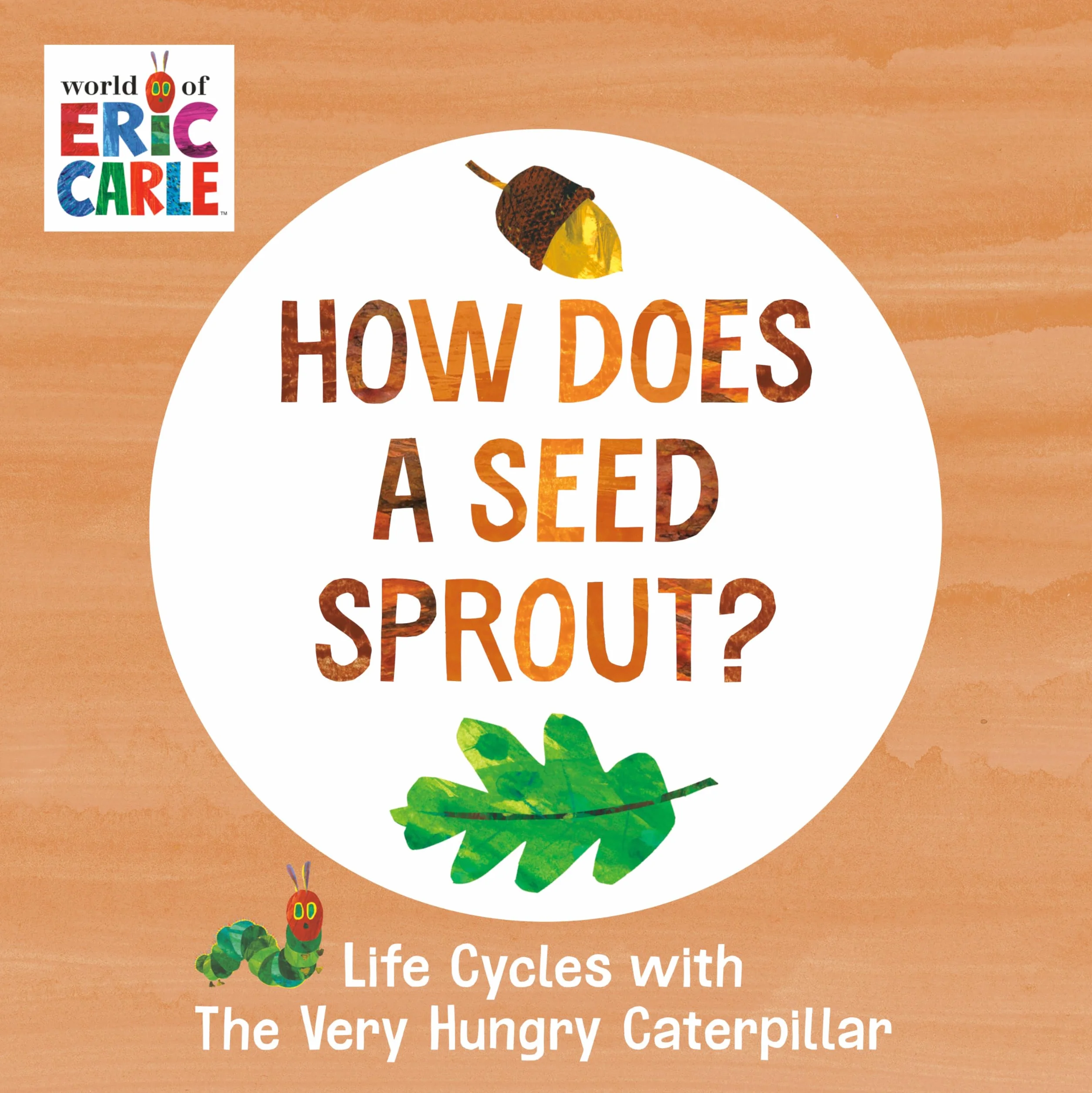 How Does a Seed Sprout?: Life Cycles with The Very Hungry Caterpillar (The World of Eric Carle)