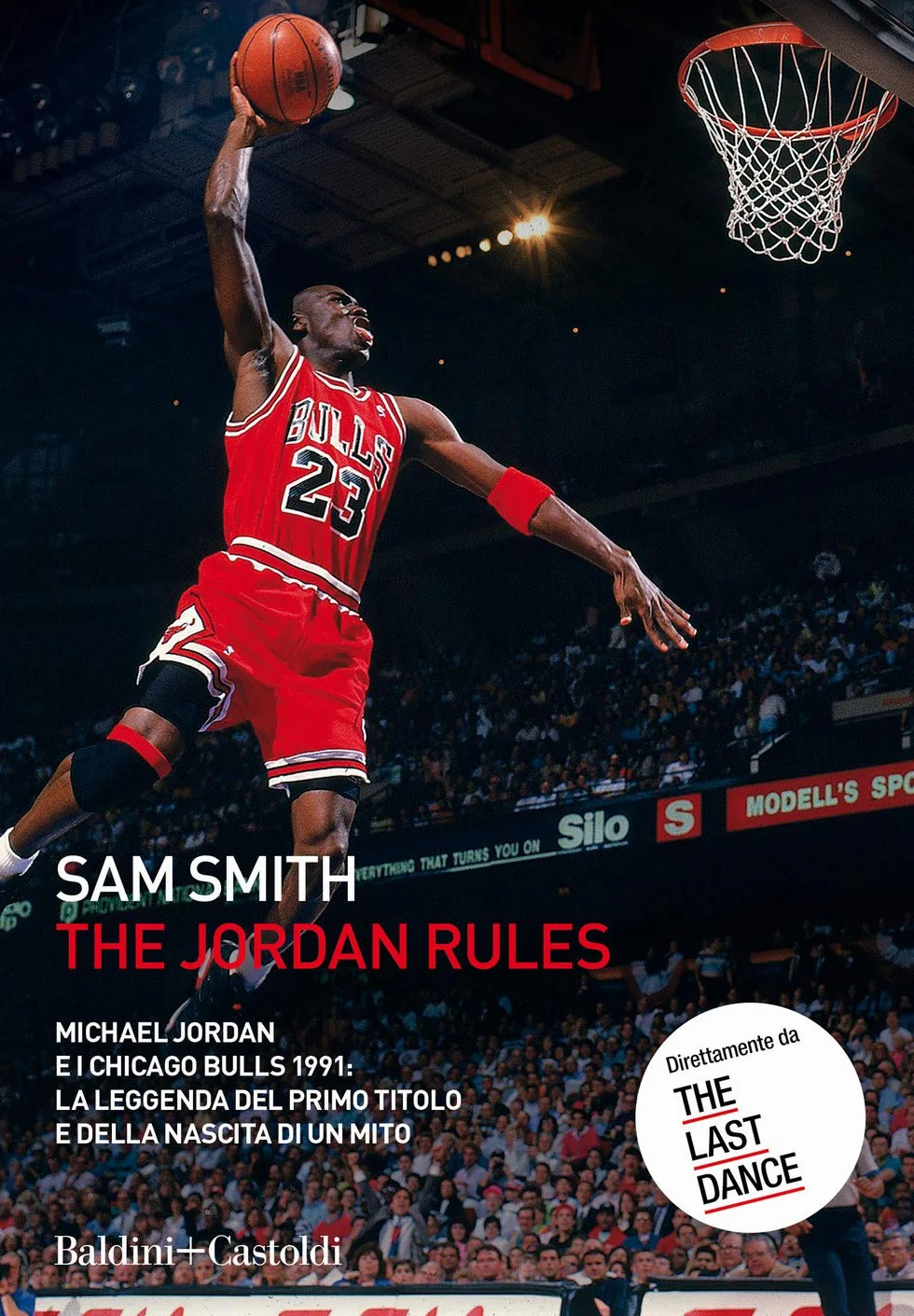 The Jordan Rules. Michael Jordan e i Chicago Bulls 1991: la leggenda del primo titolo e della nascita di un mito