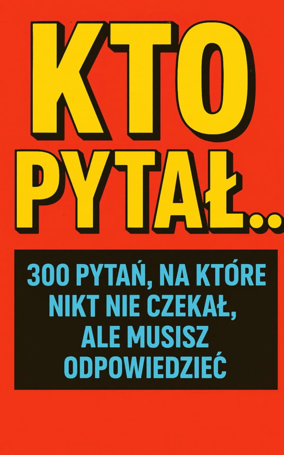 Kto pytał.. - 300 pytań, na które nikt nie czekał, ale musisz odpowiedzieć i mogą być epickie - dla chłopaka 9 - 15 lat: ciekawostki, kreatywne ... mini dziennik, do zapisek, format 12x20cm