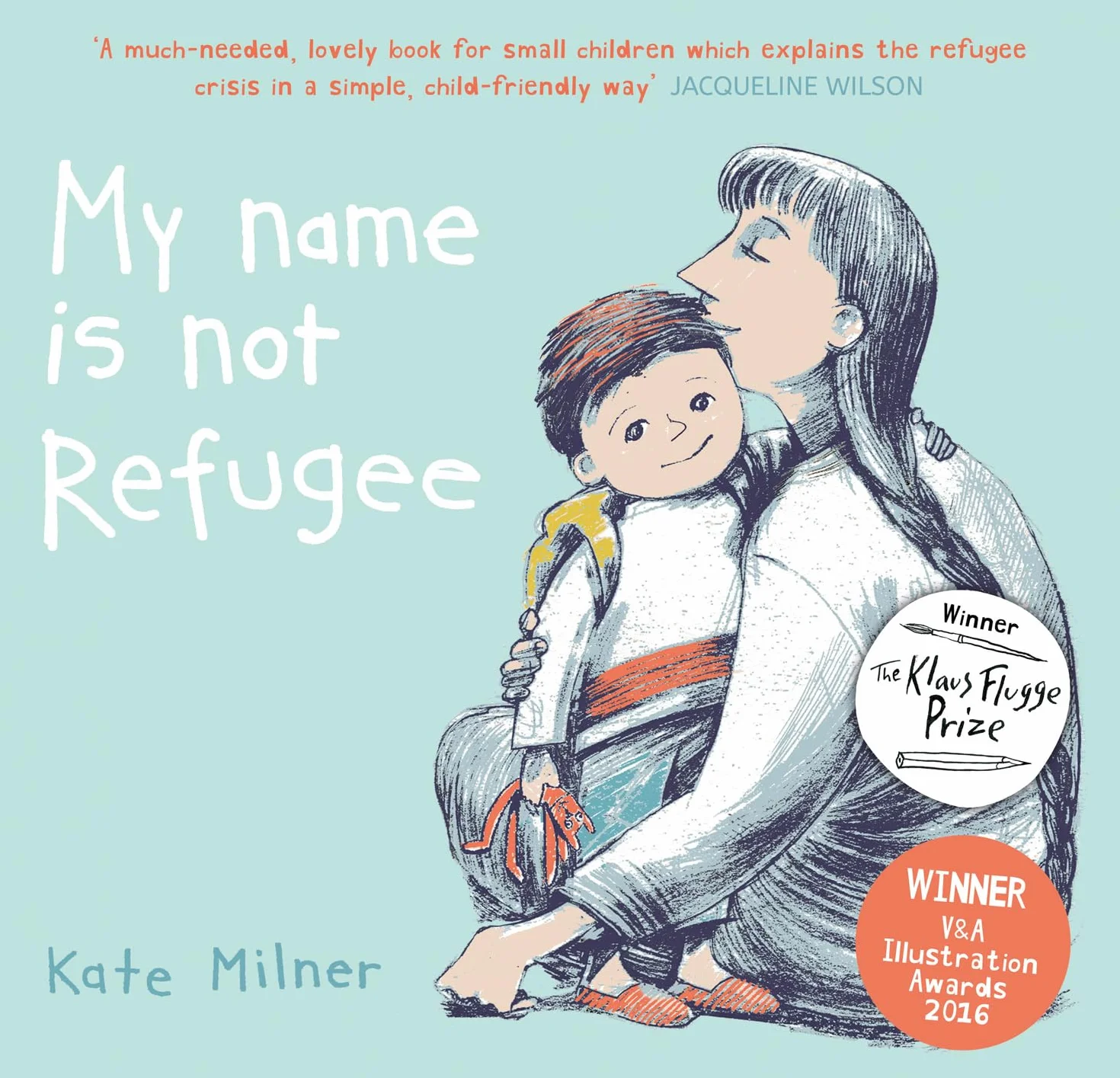 My Name is Not Refugee: 1: Winner of the Klaus Flugge Prize