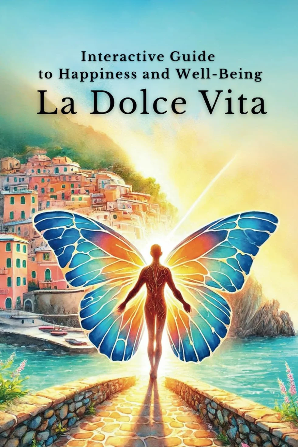 Living La Dolce Vita – The Mindful Life Blueprint: Practical Steps to Happiness,Work - Life Balance and Self-Growth Inspired by the Italian Art of Living.