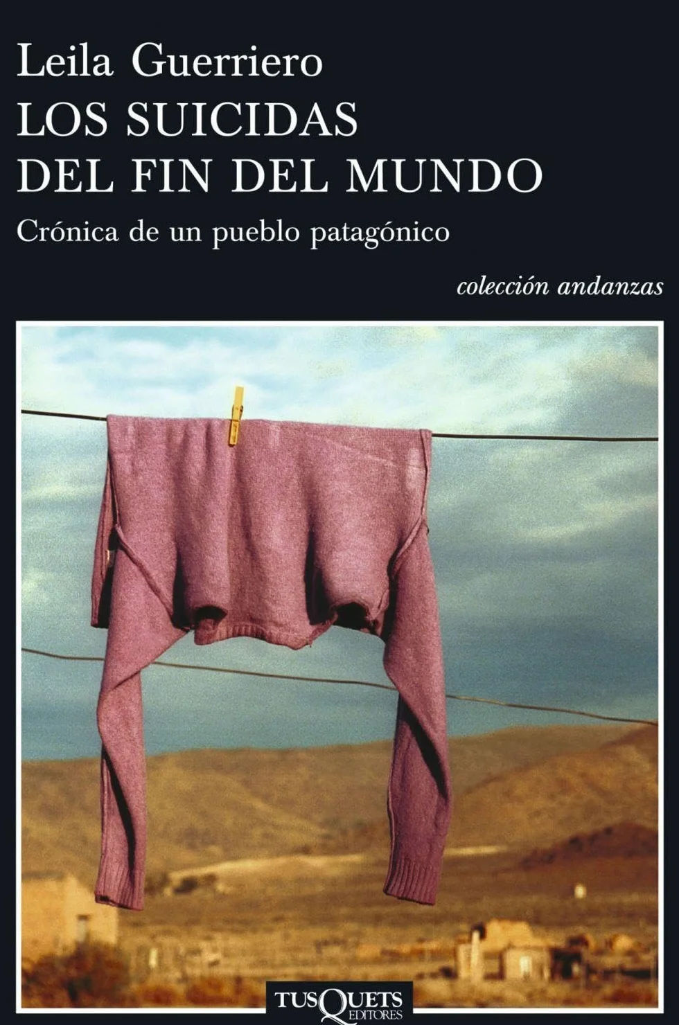 Los suicidas del fin del mundo: Crónica de un pueblo patagónico: 613
