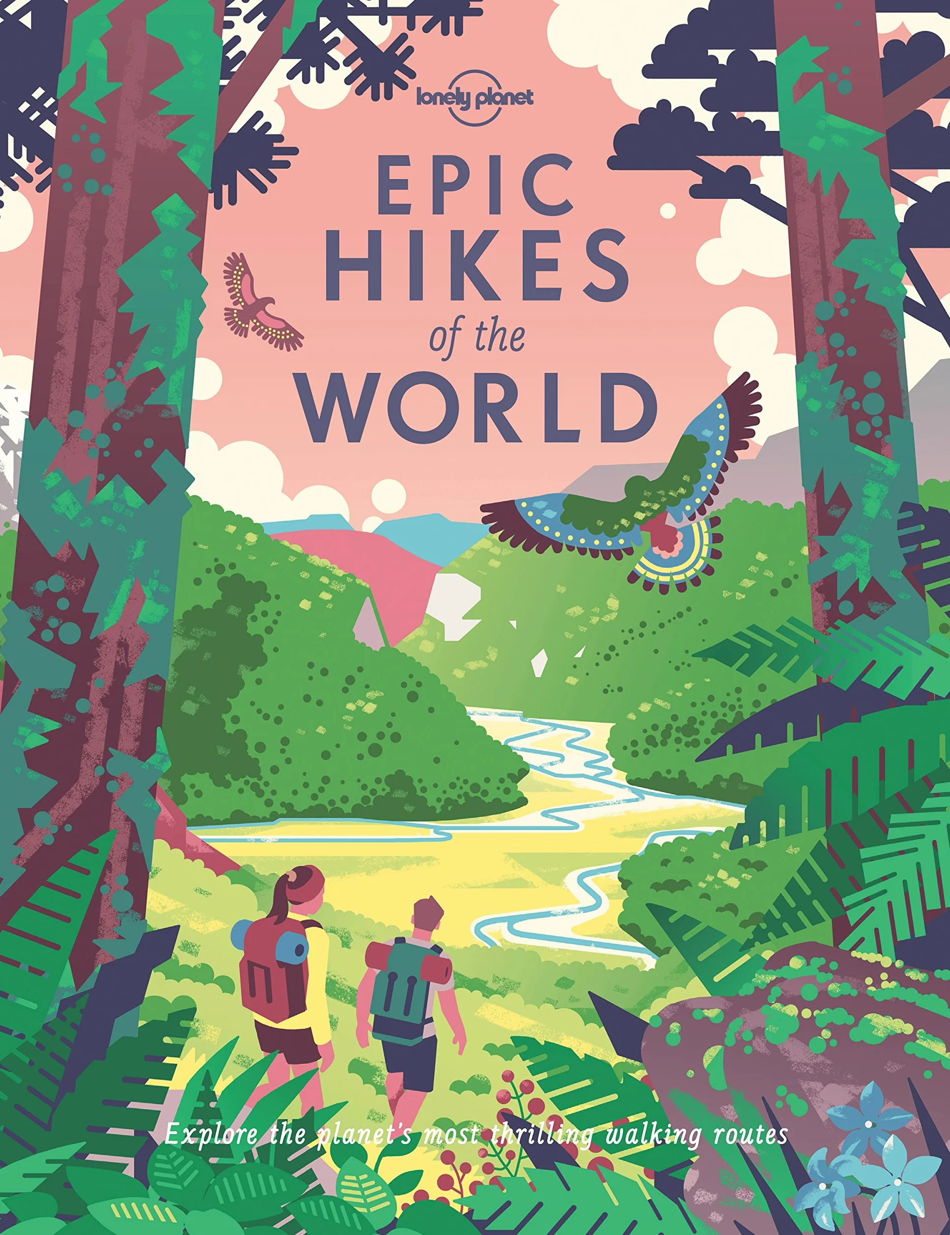 Epic Hikes of the World - 1ed - Anglais: 200 Amazing Treks & Trails | Travel Planning Tips & Advice | 1 Day to Multi Week Adventures | Beautiful Photography & Maps