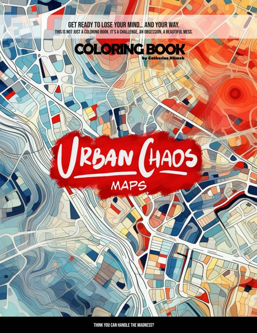 Urban Chaos - Maps, Coloring book: DON'T BUY IT! (Unless You Love Mindful Coloring and Urban Adventure)
