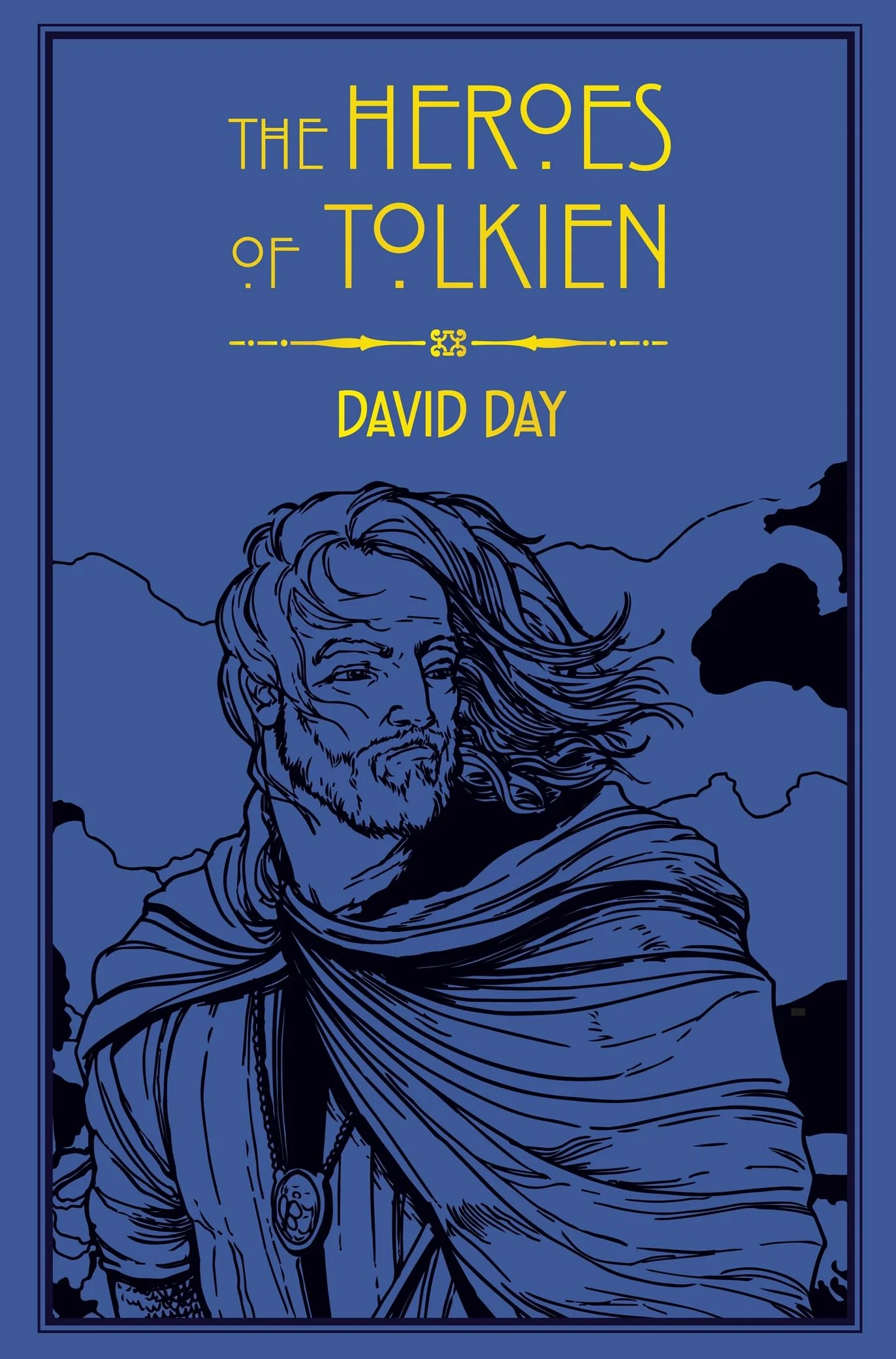The Heroes of Tolkien: An Exploration of Tolkien's Heroic Characters, and the Sources that Inspired his Work from Myth, Literature and History