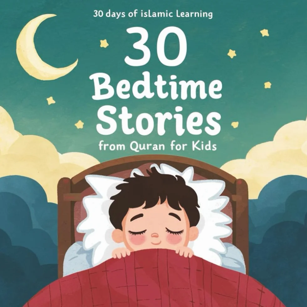 30 Bedtime Islamic Stories From Quran for kids: 30 Values From the Quran (30 Days of Islamic Learning | Islamic Books for Kids