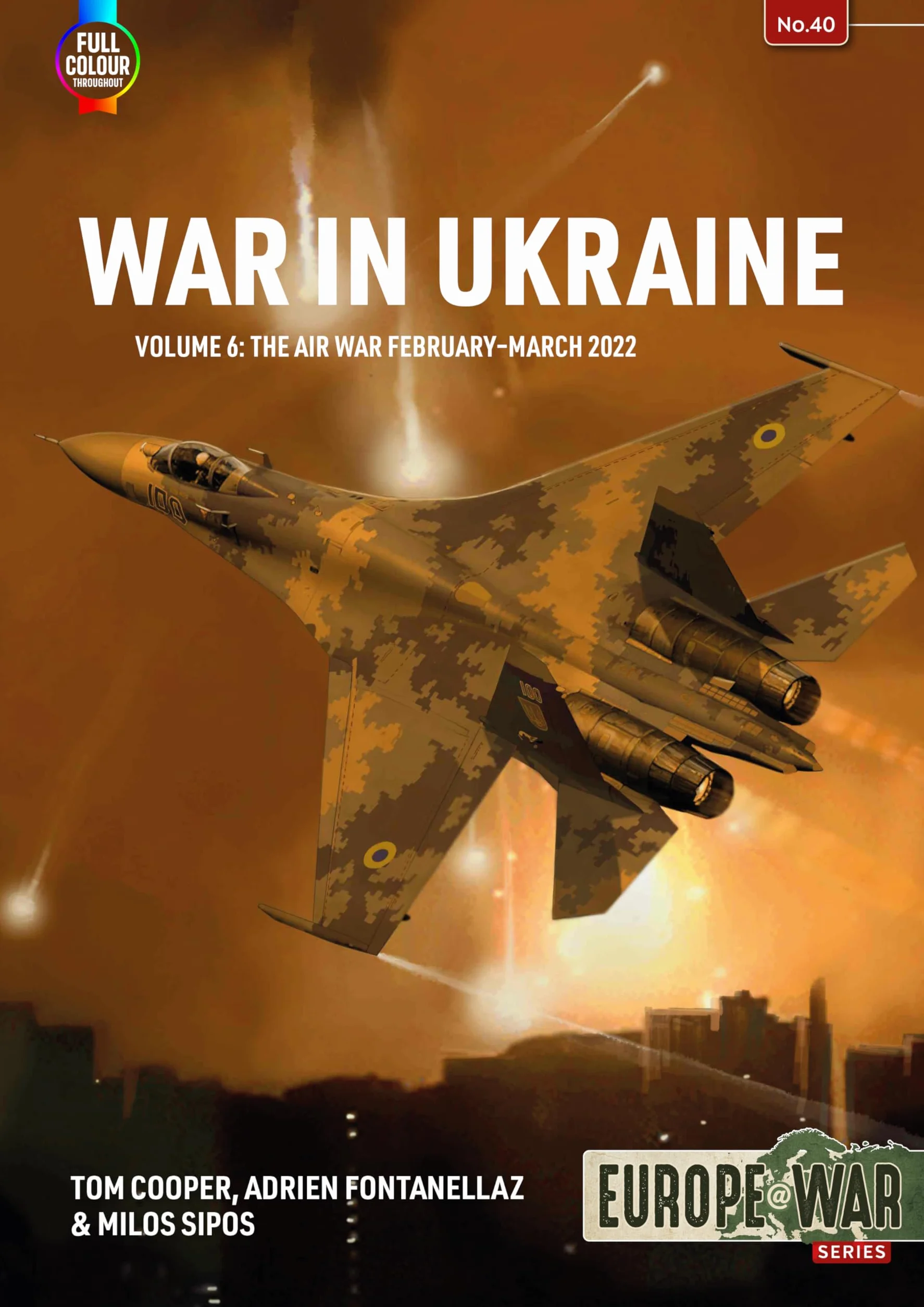 War in Ukraine - Volume 6: The Air War February-March 2022: 40