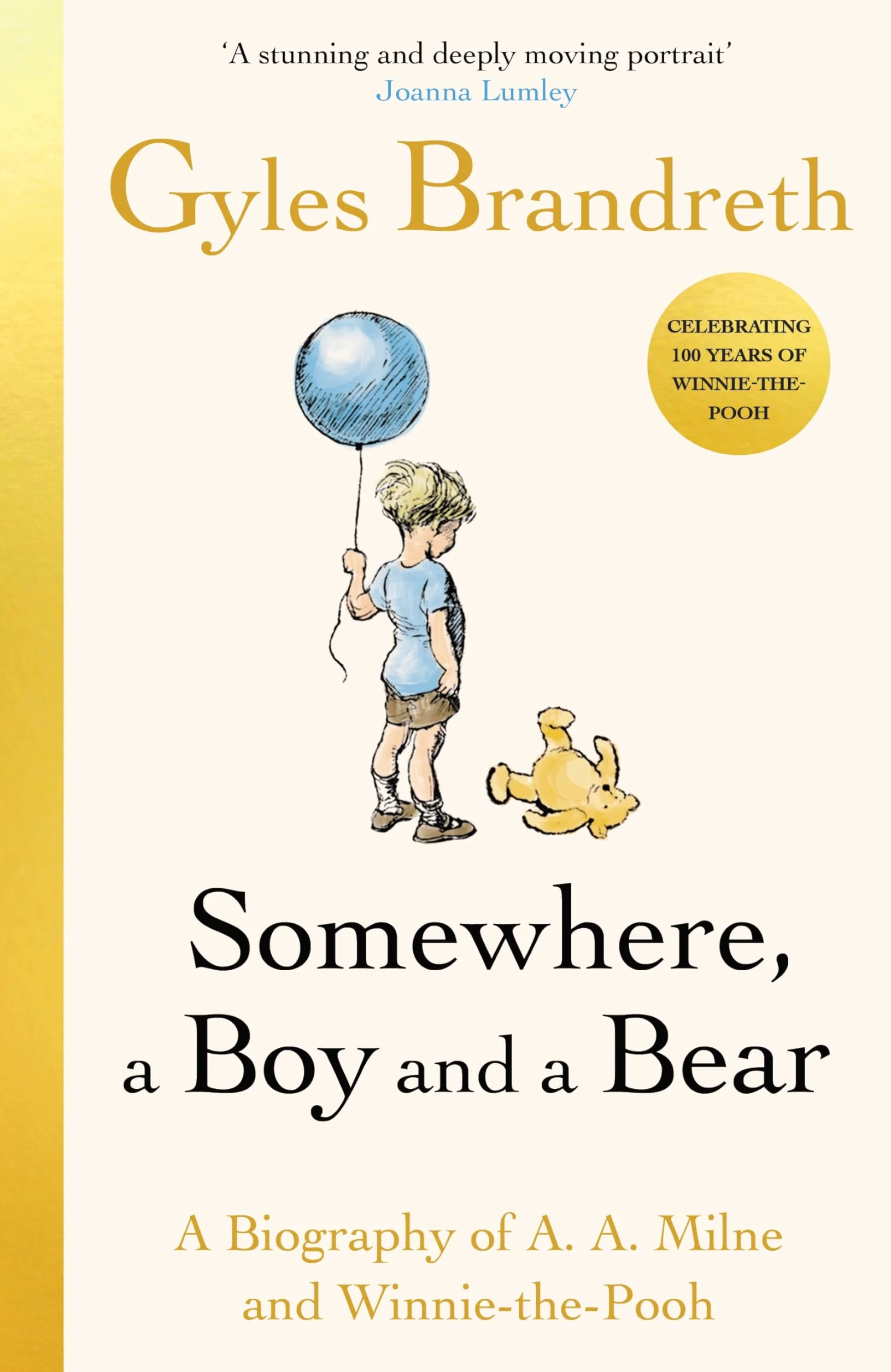 Somewhere, a Boy and a Bear: The Remarkable Life of A.A. Milne and the Legacy of Winnie the Pooh