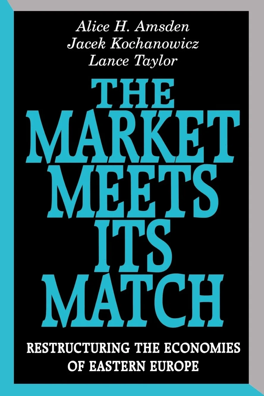 The Market Meets Its Match: Restructuring the Economies of Eastern Europe