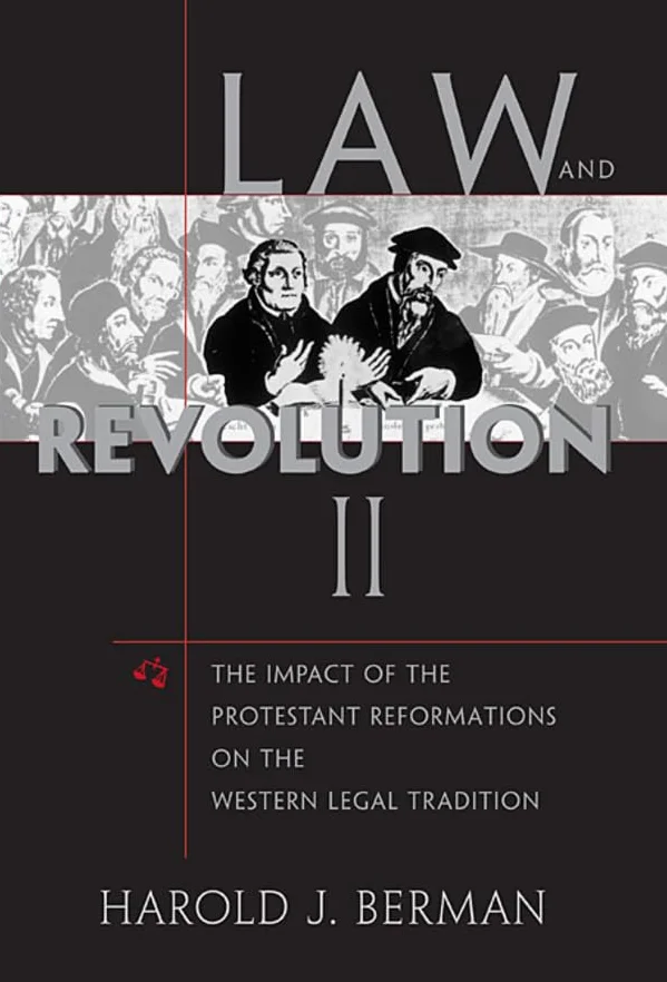 Law and Revolution: The Impact of the Protestant Reformations on the Western Legal Tradition: II