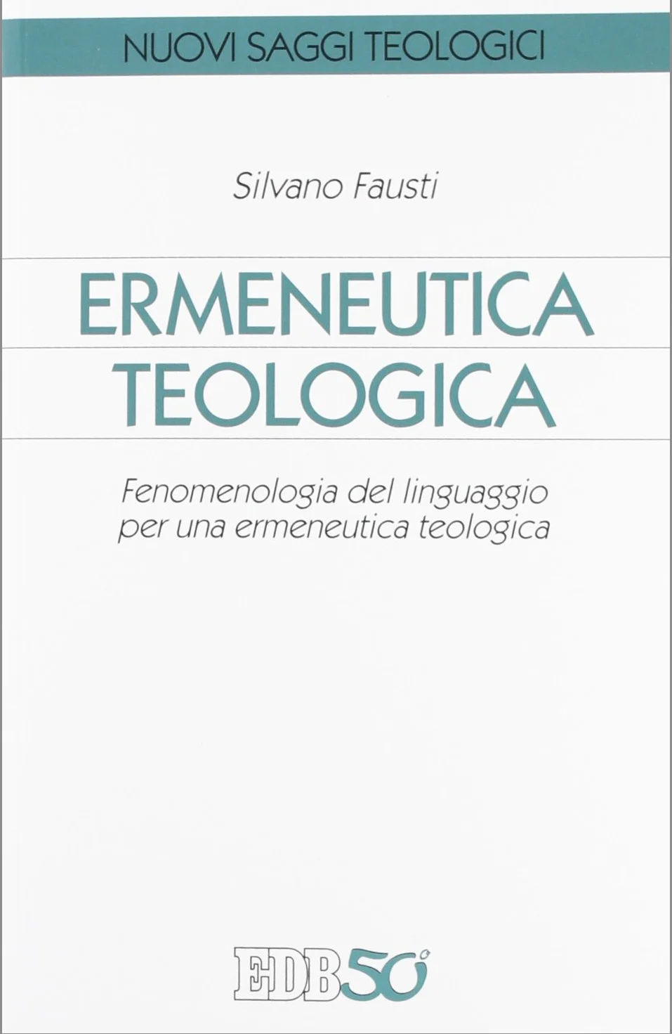 Ermeneutica teologica. Fenomenologia del linguaggio per una ermeneutica teologica