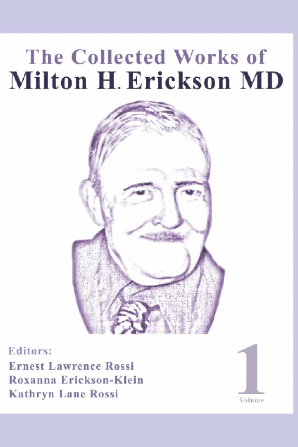 The Collected Works of Milton H. Erickson, MD, Digital Edition: Volume 1: the Nature of Therapeutic Hypnosis