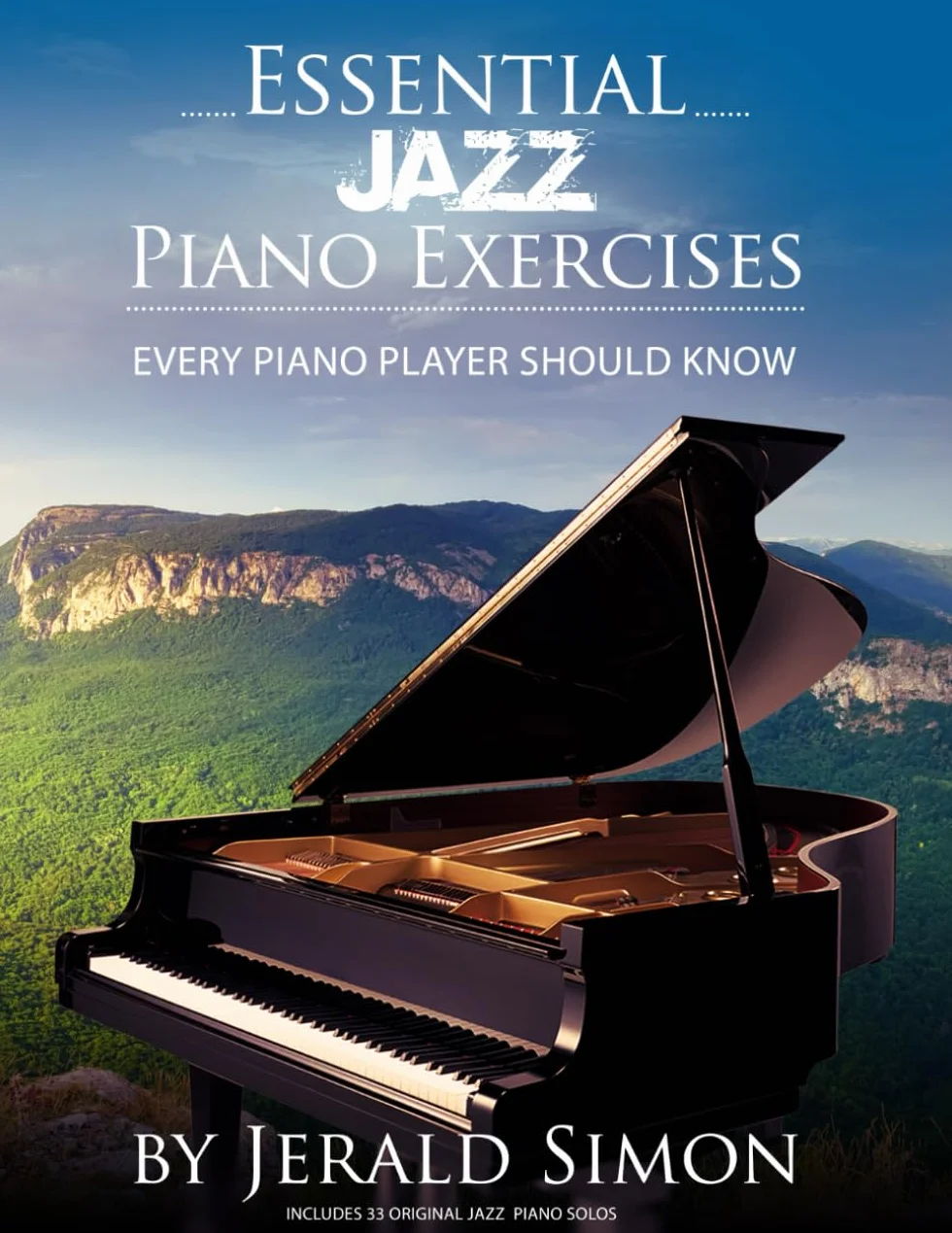 Essential Jazz Piano Exercises Every Piano Player Should Know: Learn jazz basics, including blues scales, ii-V-I chord progressions, modal jazz improv, right hand licks and riffs, and more