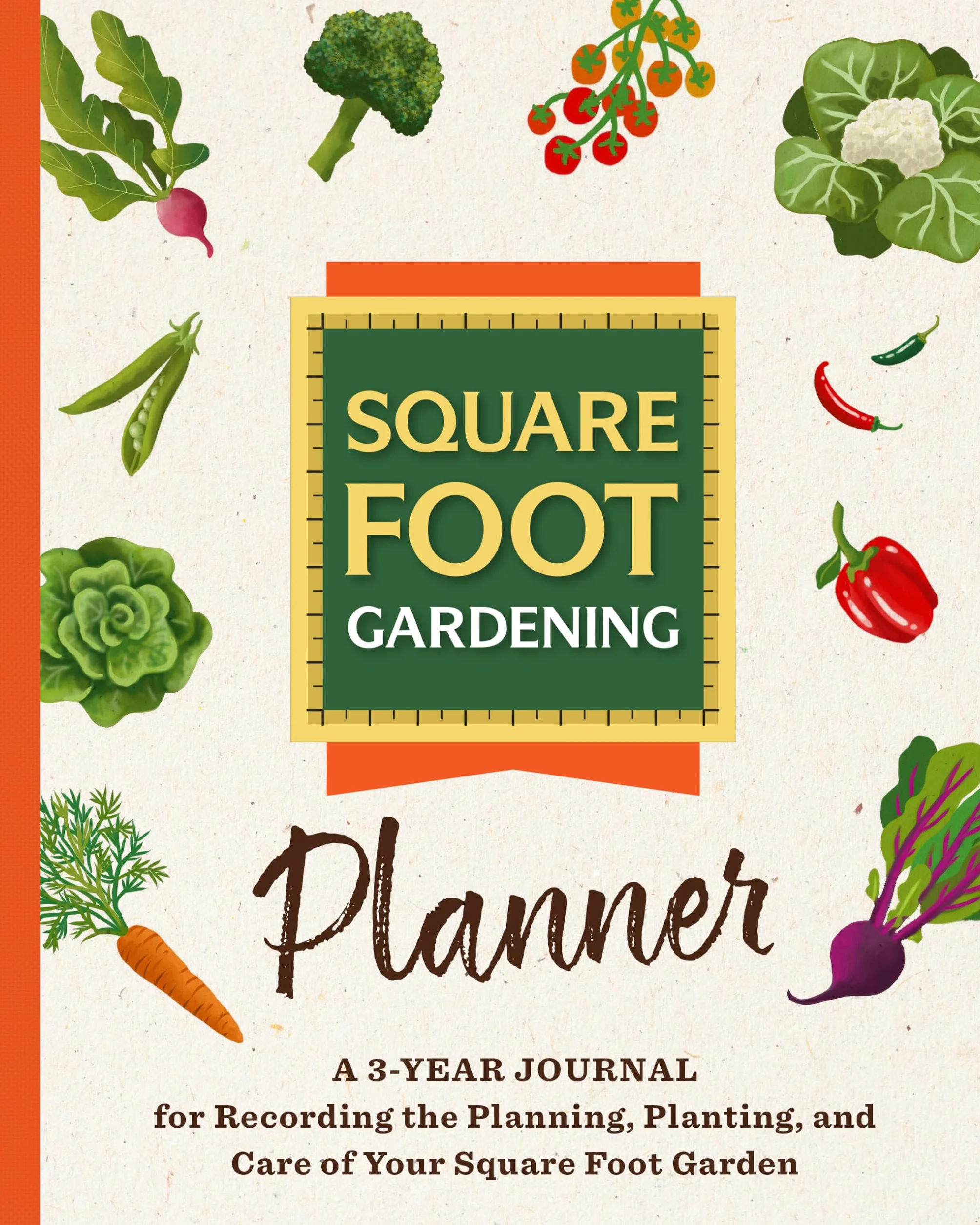 The Square Foot Gardening Planner: A 3-Year Journal for Recording the Planning, Planting, and Care of Your Square Foot Garden