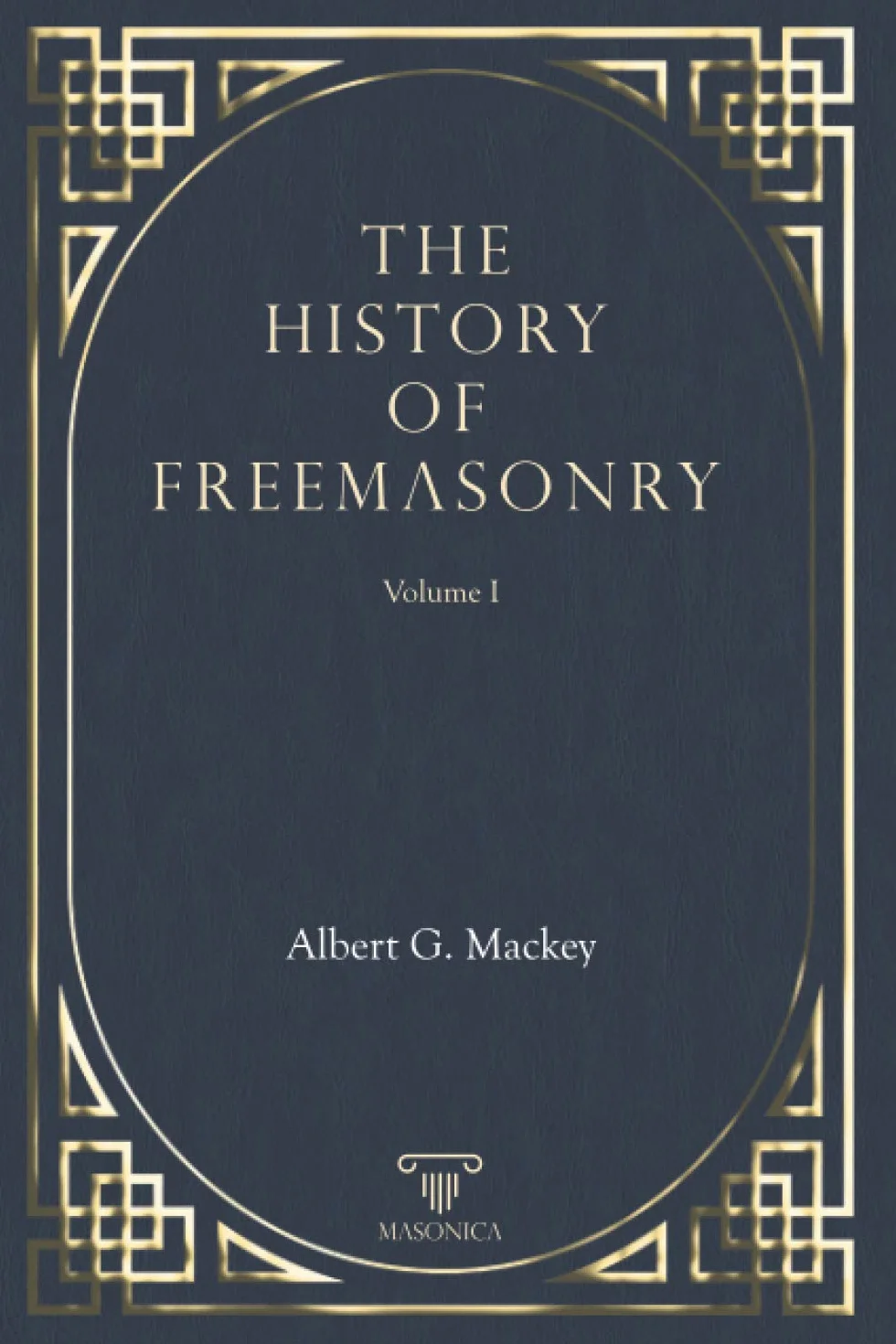 The History Of Freemasonry Vol. I: 3