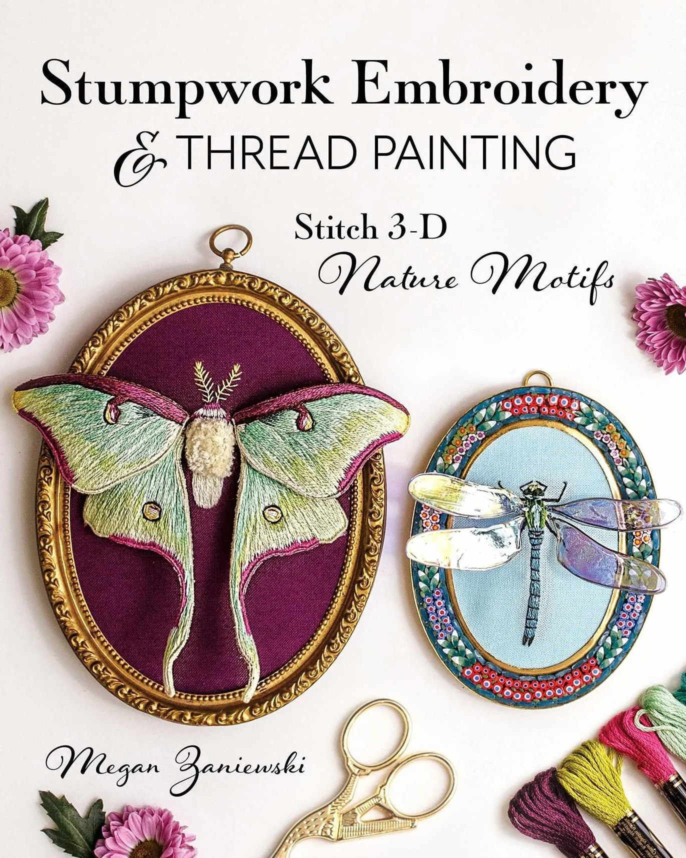Stumpwork Embroidery & Thread Painting: Stitch 3-D Nature Motifs