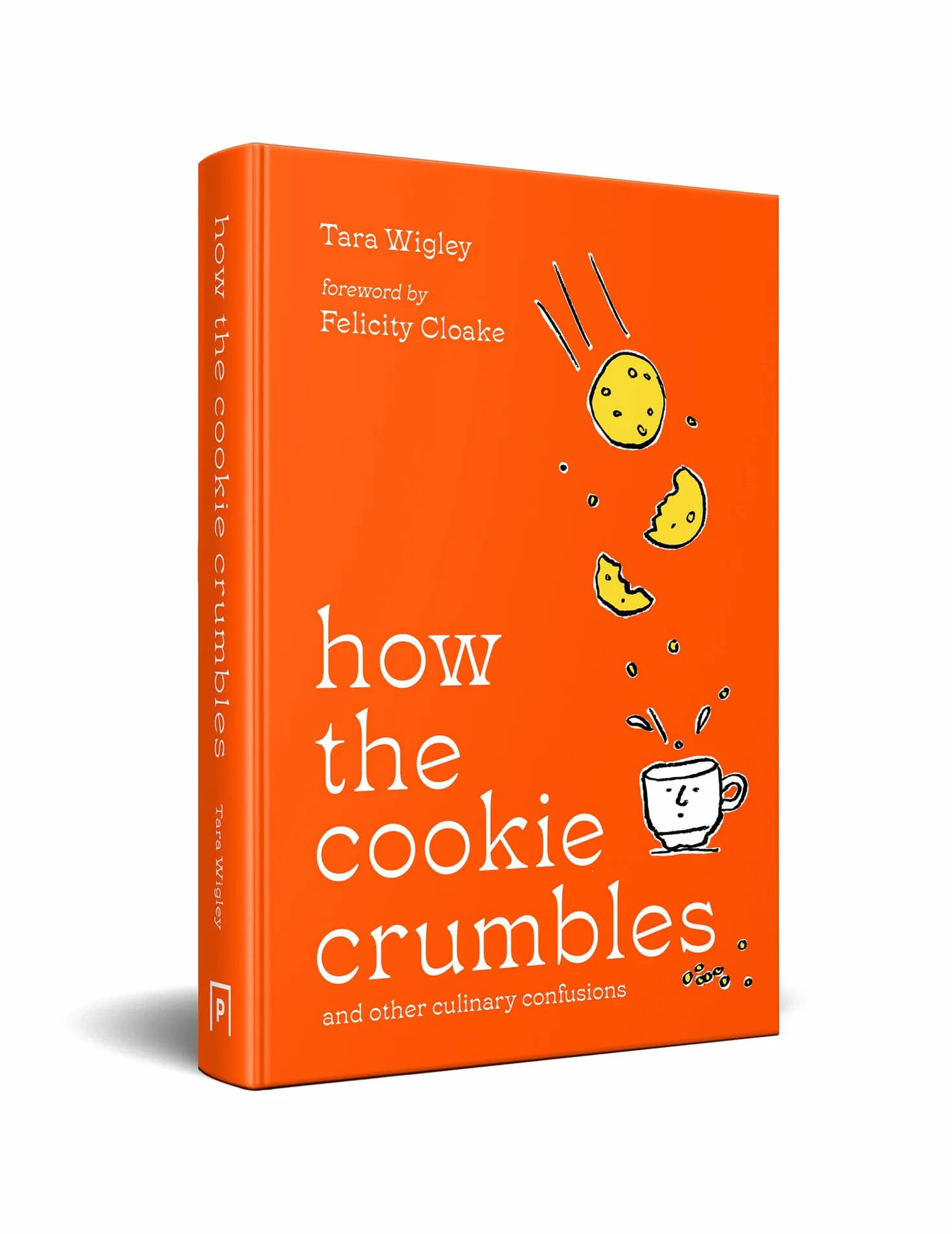 How the Cookie Crumbles: Ideal gift for foodies – culinary confusions solved by Ottolenghi writer with foreword by Felicity Cloake