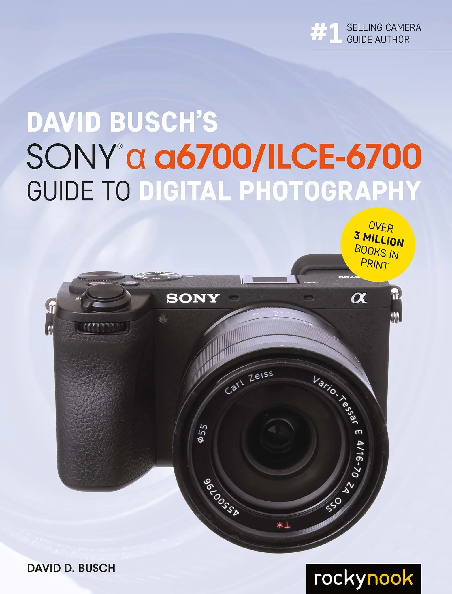 David Busch's Sony Alpha A6700/Ilce-6700 Guide to Digital Photography