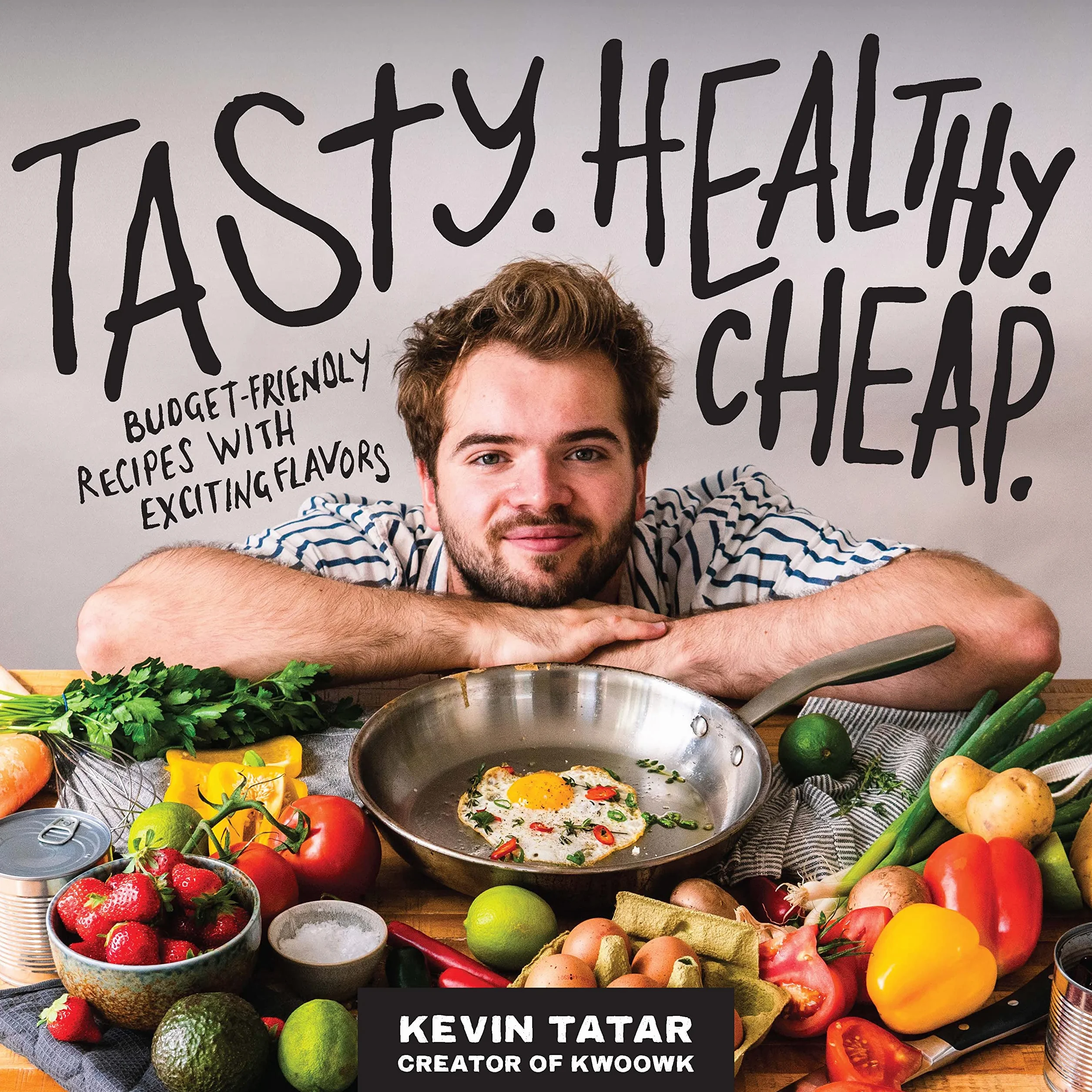 Tasty. Healthy. Cheap.: Budget-Friendly Recipes with Exciting Flavors