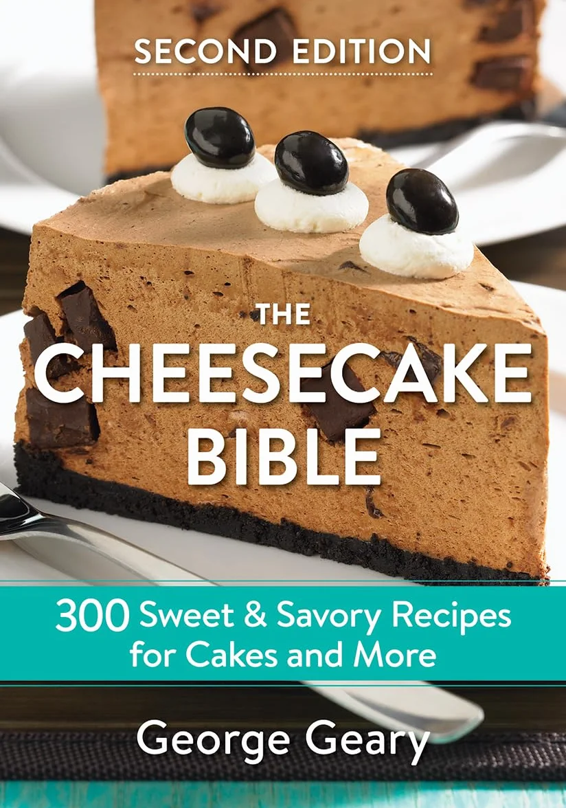 The Cheesecake Bible: 300 Sweet and Savory Recipes for Cakes and More