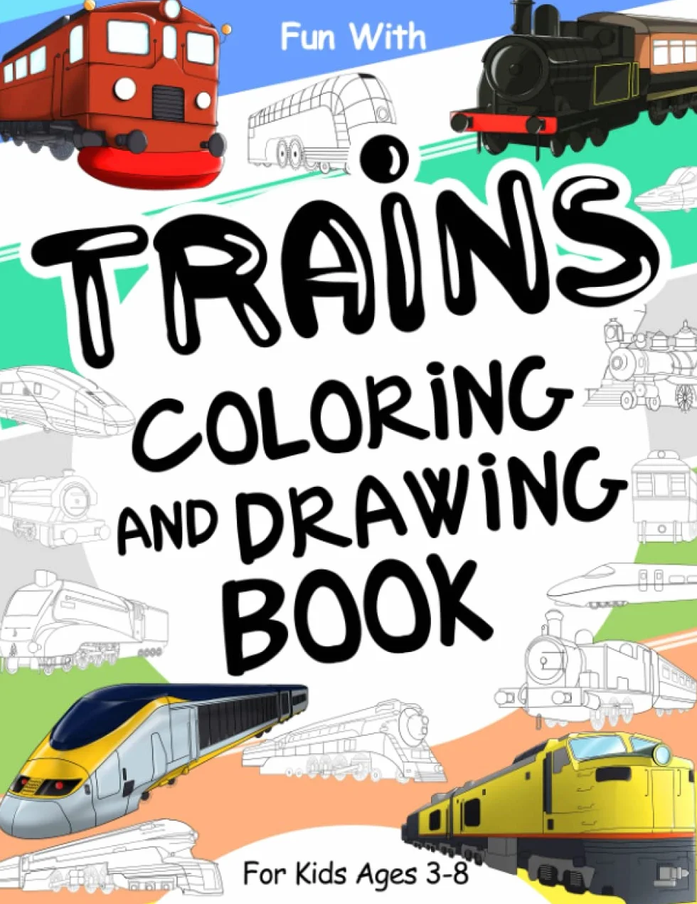 Trains Coloring and Drawing Book: For Kids Ages 3-8: Fun with Coloring Old & Modern Trains and Drawing Wheels: Great Activity Workbook for Toddlers & Kids