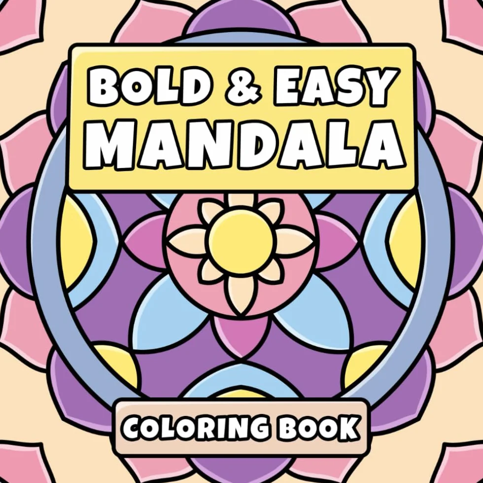 Bold & Easy Mandala Coloring Book: Simple Patterns for Stress Relief and Relaxation | Suited for Adults, Teens and Kids