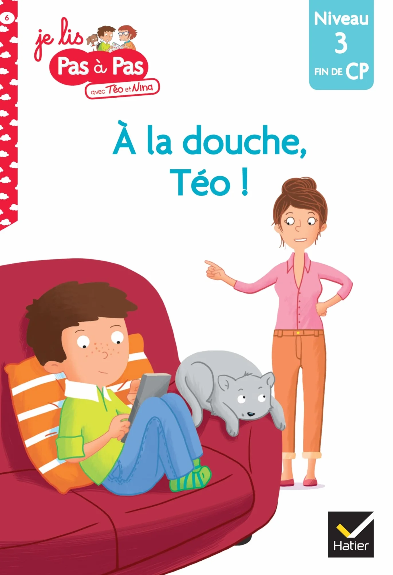 Téo et Nina Fin de CP Niveau 3 - A la douche, Téo !: Niveau 3 fin de CP