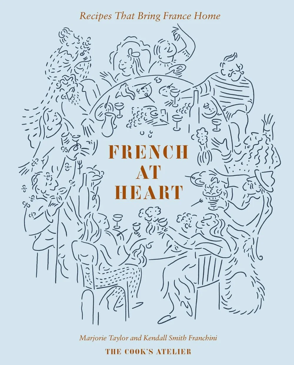 French at Heart: Recipes That Bring France Home