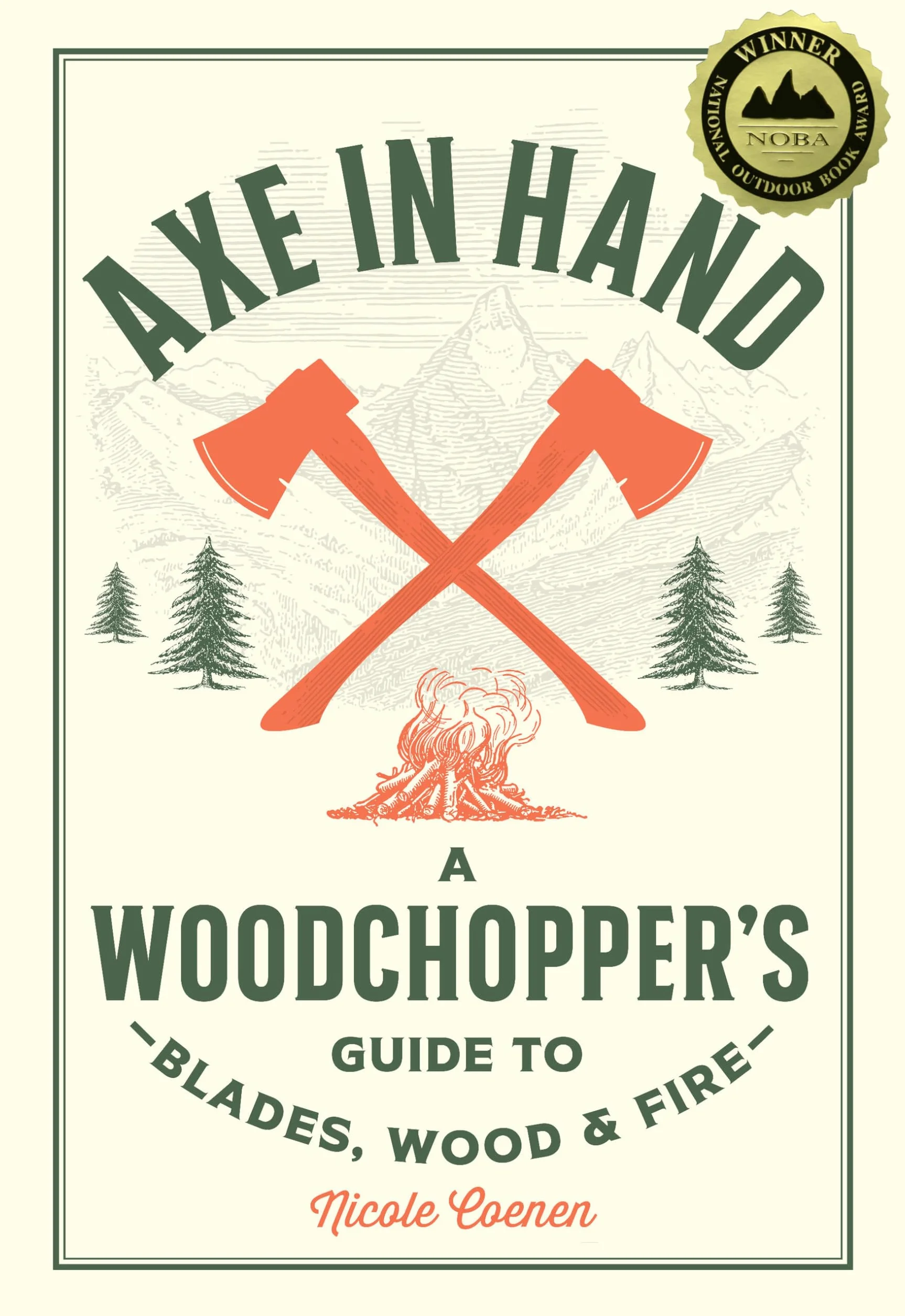 Axe in Hand: A Woodchopper's Guide to Blades, Wood, and Fire
