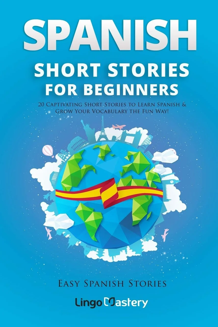 Spanish Short Stories for Beginners: 20 Captivating Short Stories to Learn Spanish & Grow Your Vocabulary the Fun Way!: 1