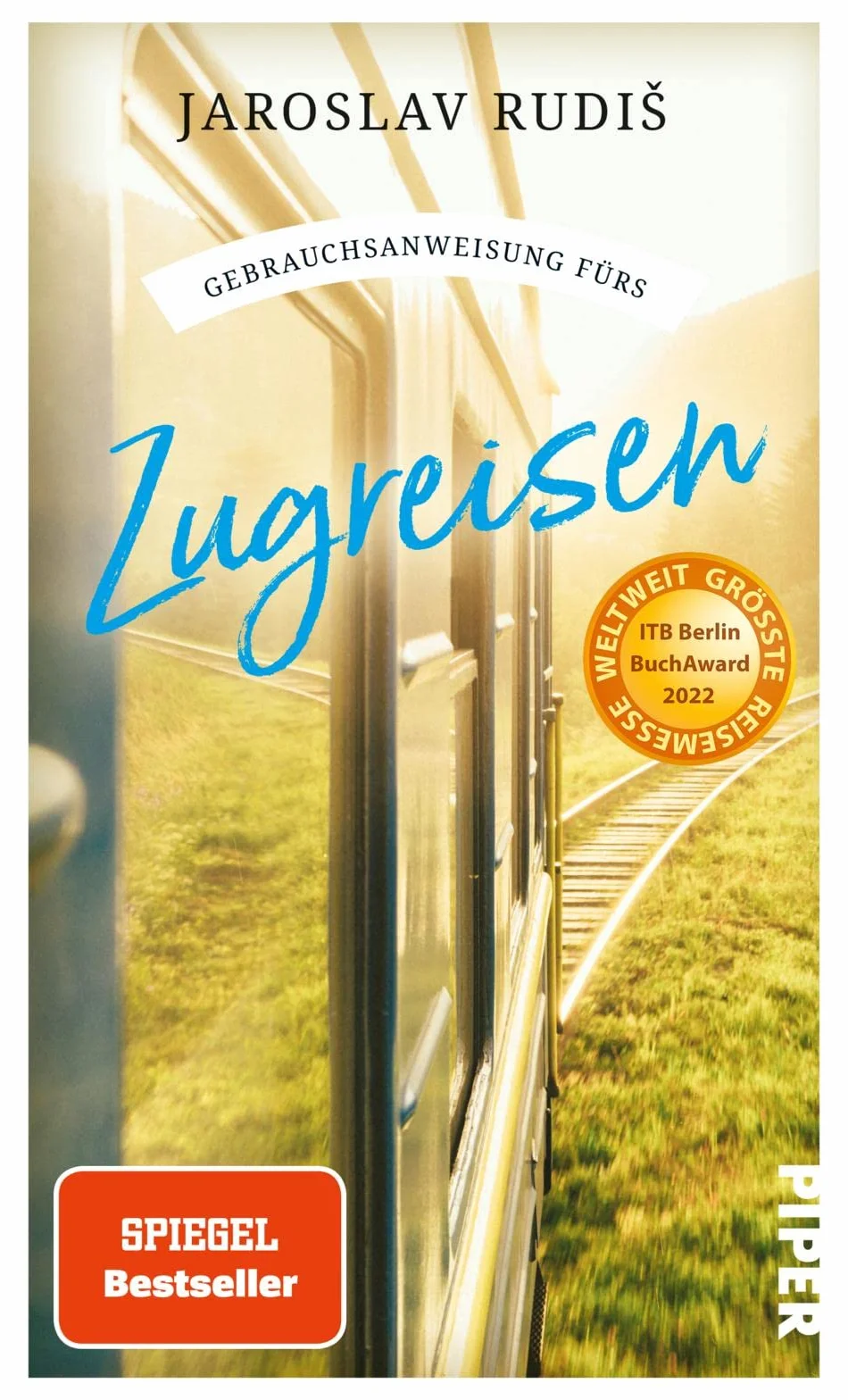 Gebrauchsanweisung fürs Zugreisen: Faszination Eisenbahn: Die schönsten Bahnhöfe, Bahnstrecken und Geschichten ums Zugfahren