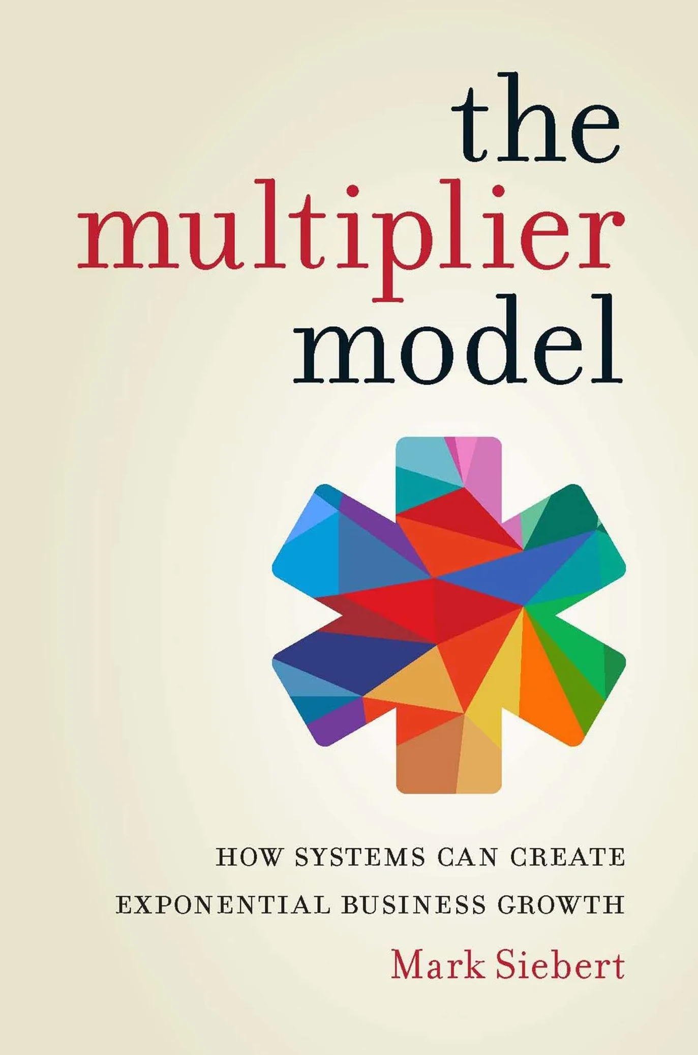 The Multiplier Model: How Systems Can Create Exponential Business Growth