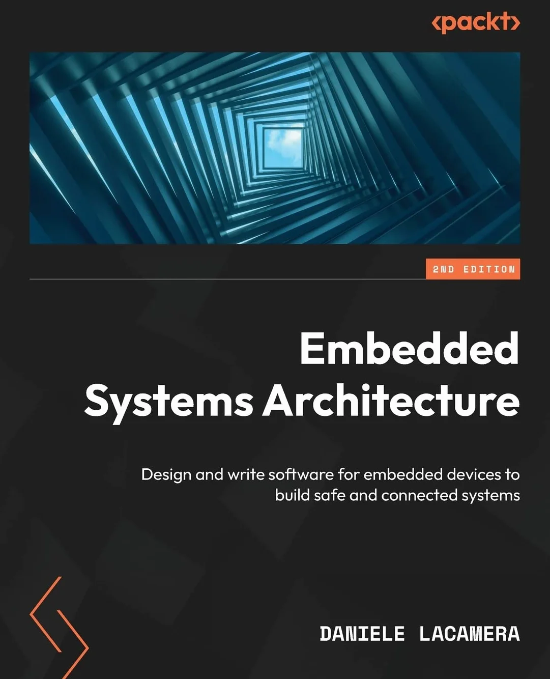 Embedded Systems Architecture - Second Edition: Design and write software for embedded devices to build safe and connected systems