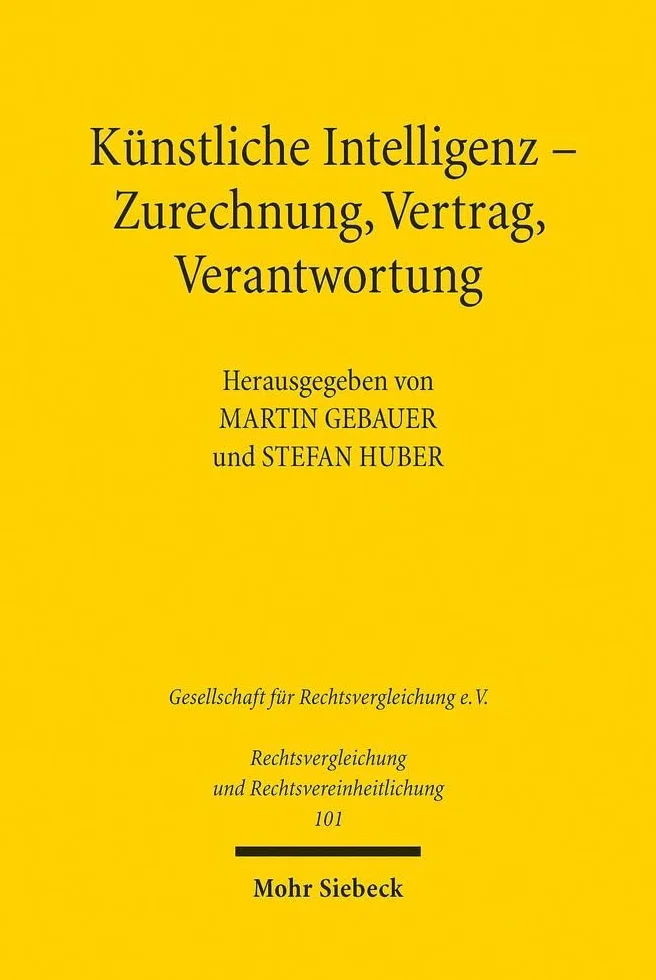 Kunstliche Intelligenz - Zurechnung, Vertrag, Verantwortung: Ergebnisse Der 38. Tagung Der Gesellschaft Fur Rechtsvergleichung in Tubingen - Fachgruppe Zivilrecht: 101