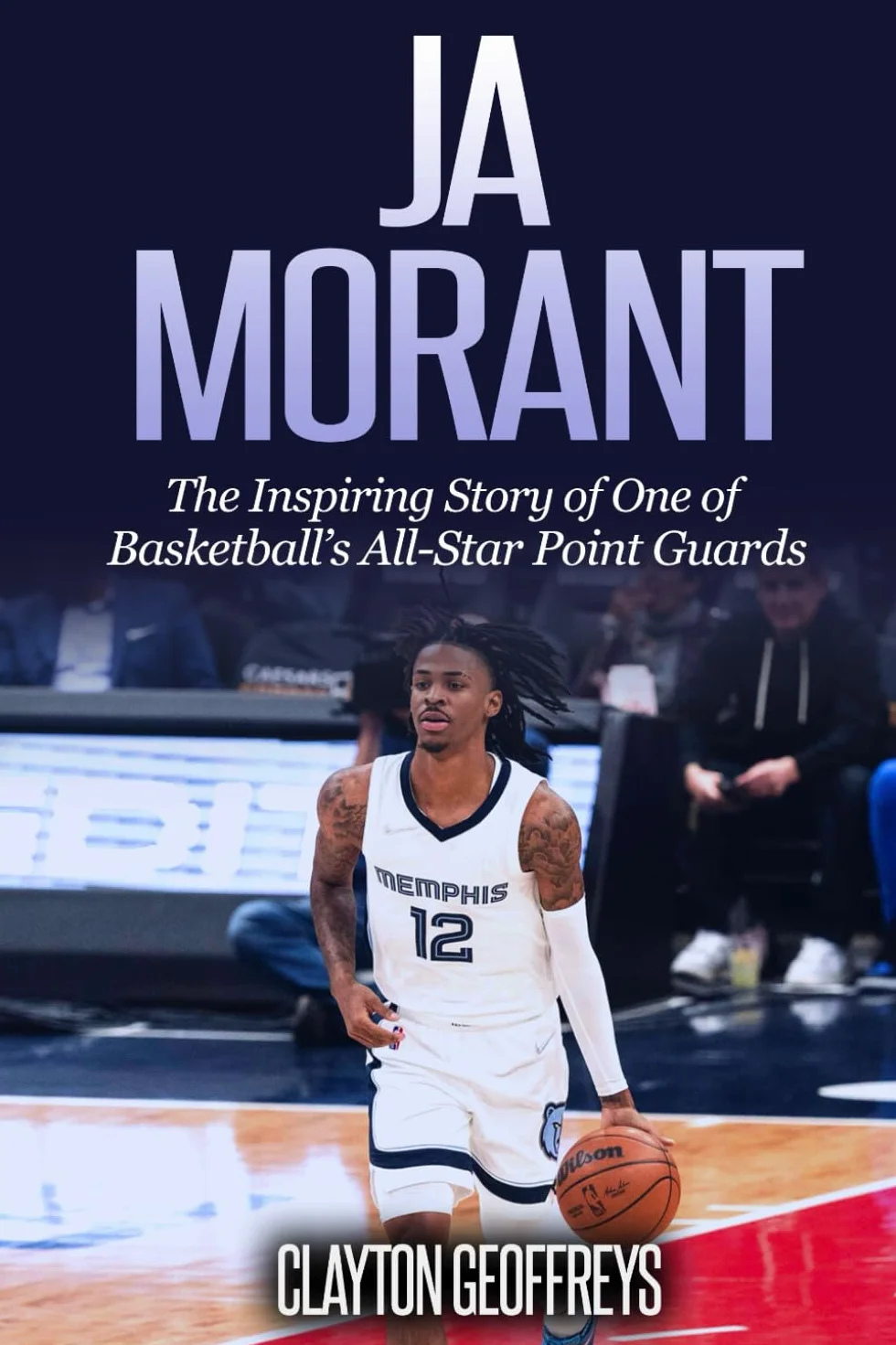 Ja Morant: The Inspiring Story of One of Basketball’s All-Star Point Guards