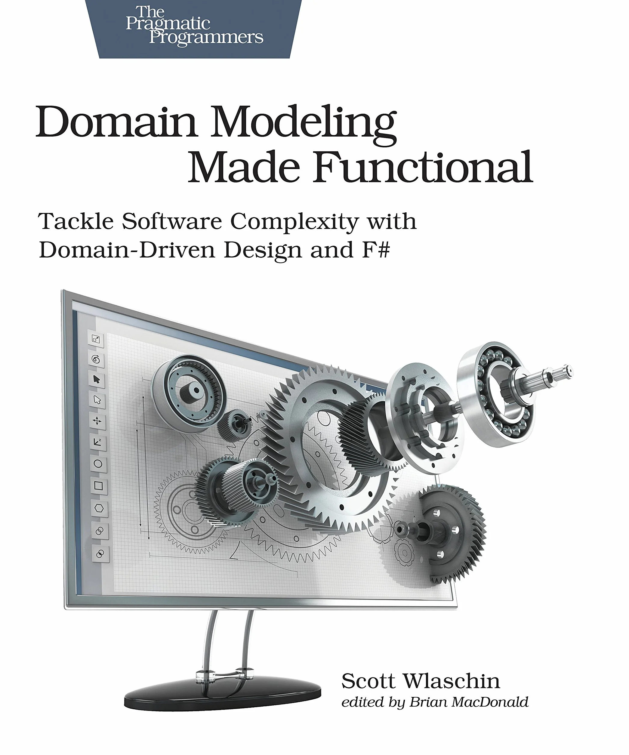 Domain Modeling Made Functional: Tackle Software Splexity with Domain-Driven Design and F#