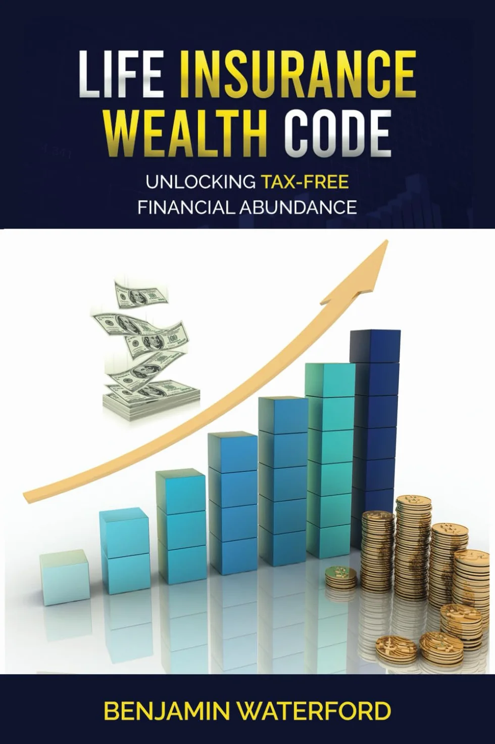 Life Insurance Wealth Code: Unlocking Tax-free Financial Abundance