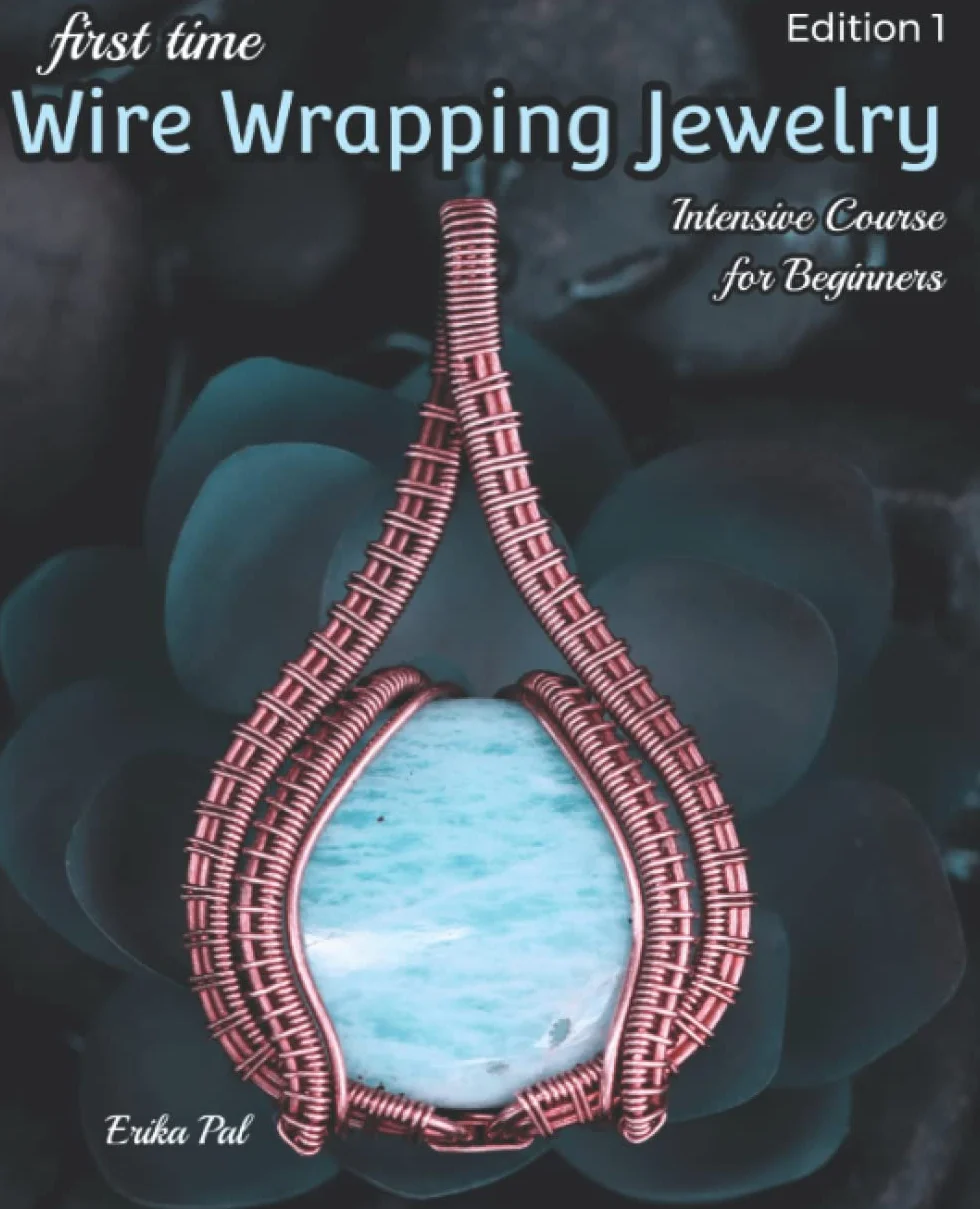 First Time Wire Wrapping Jewelry Edition 1 Intensive Course for Beginners