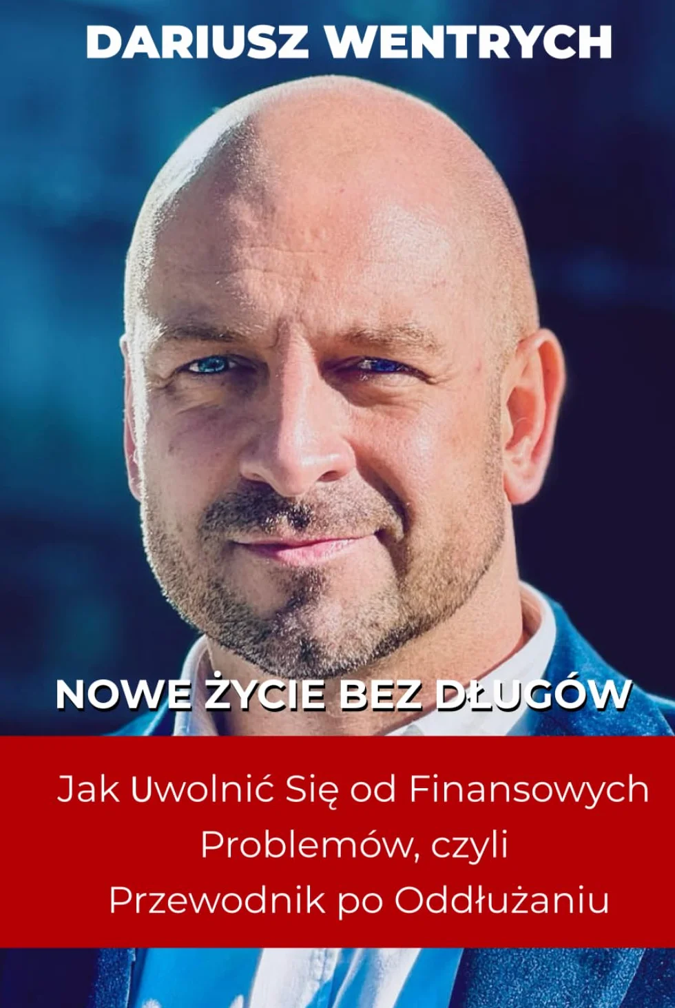 Nowe Życie bez Długów: Jak Uwolnić Się od Finansowych Problemów, czyli Przewodnik po Oddłużaniu