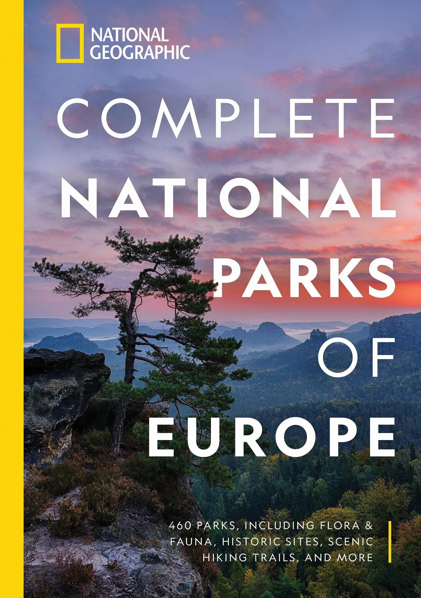 National Geographic Complete National Parks of Europe: 460 Parks, Including Flora and Fauna, Historic Sites, Scenic Hiking Trails, and More
