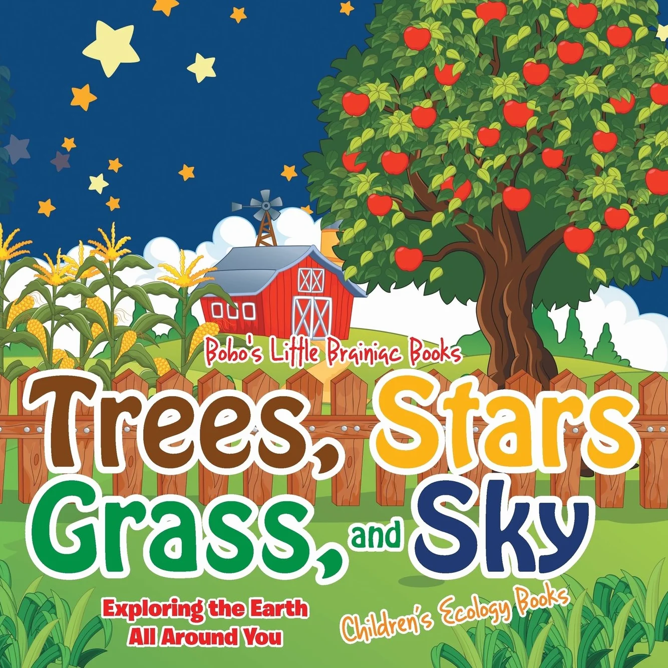 Trees, Stars, Grass, and Sky: Exploring the Earth All around You - Children's Ecology Books
