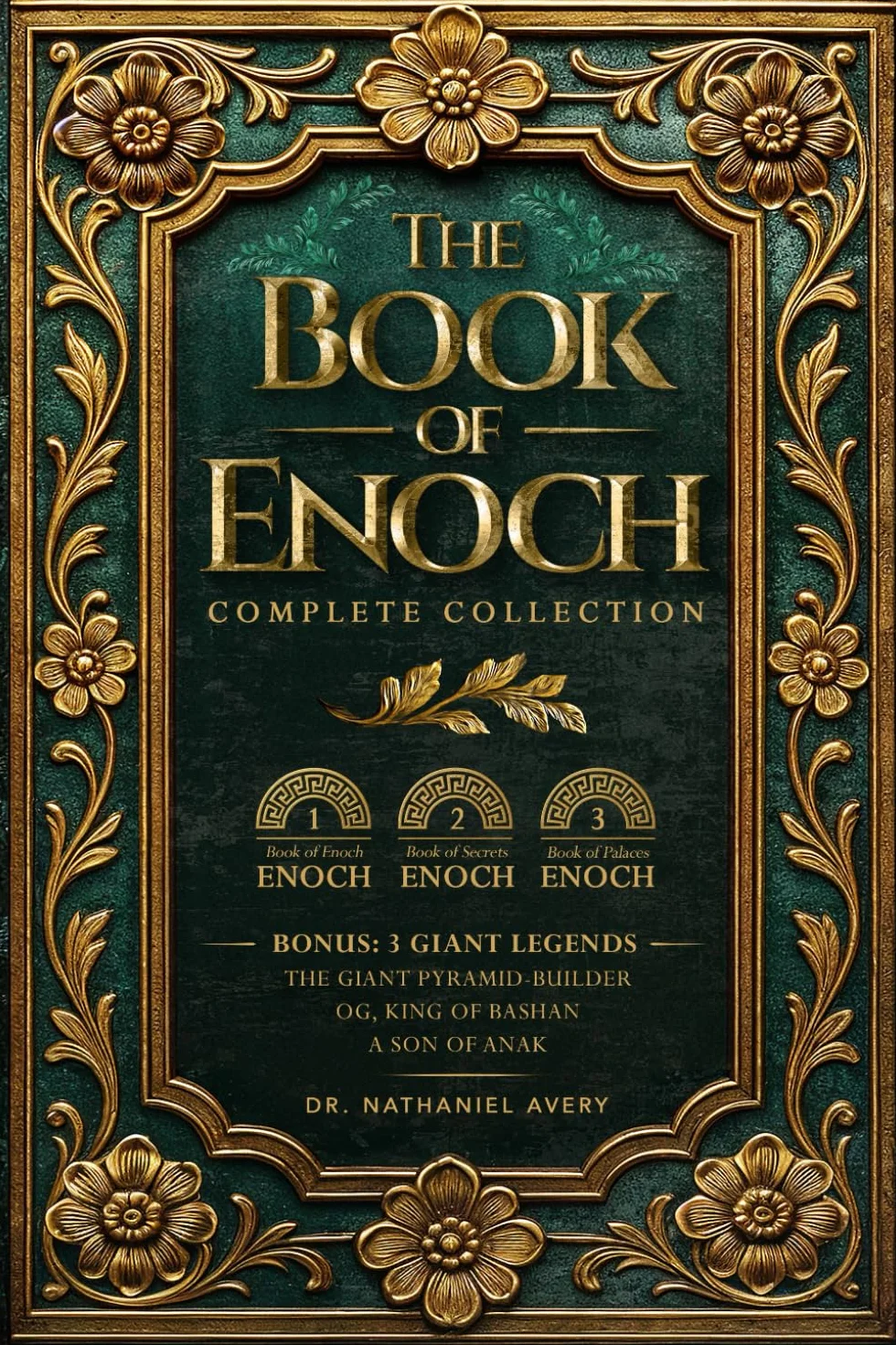 The Complete Books of Enoch (Annotated): 1 Enoch: The Ethiopian Book of Enoch, 2 Enoch: The Book of the Secrets of Enoch, and 3 Enoch: The Hebrew Book of Enoch (Collectors Edition)