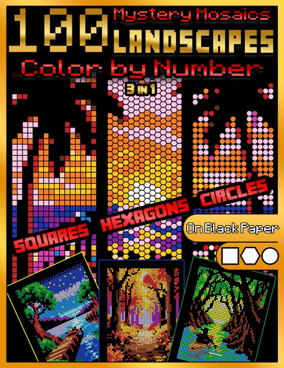 Mystery Mosaics: Landscapes Edition 100 Color by Number Pages on Black Paper: 3-in-1 Grids: Squares, Hexagons & Circles • Relaxing Scenes on Black ... • Adult Coloring Book for Stress Relief