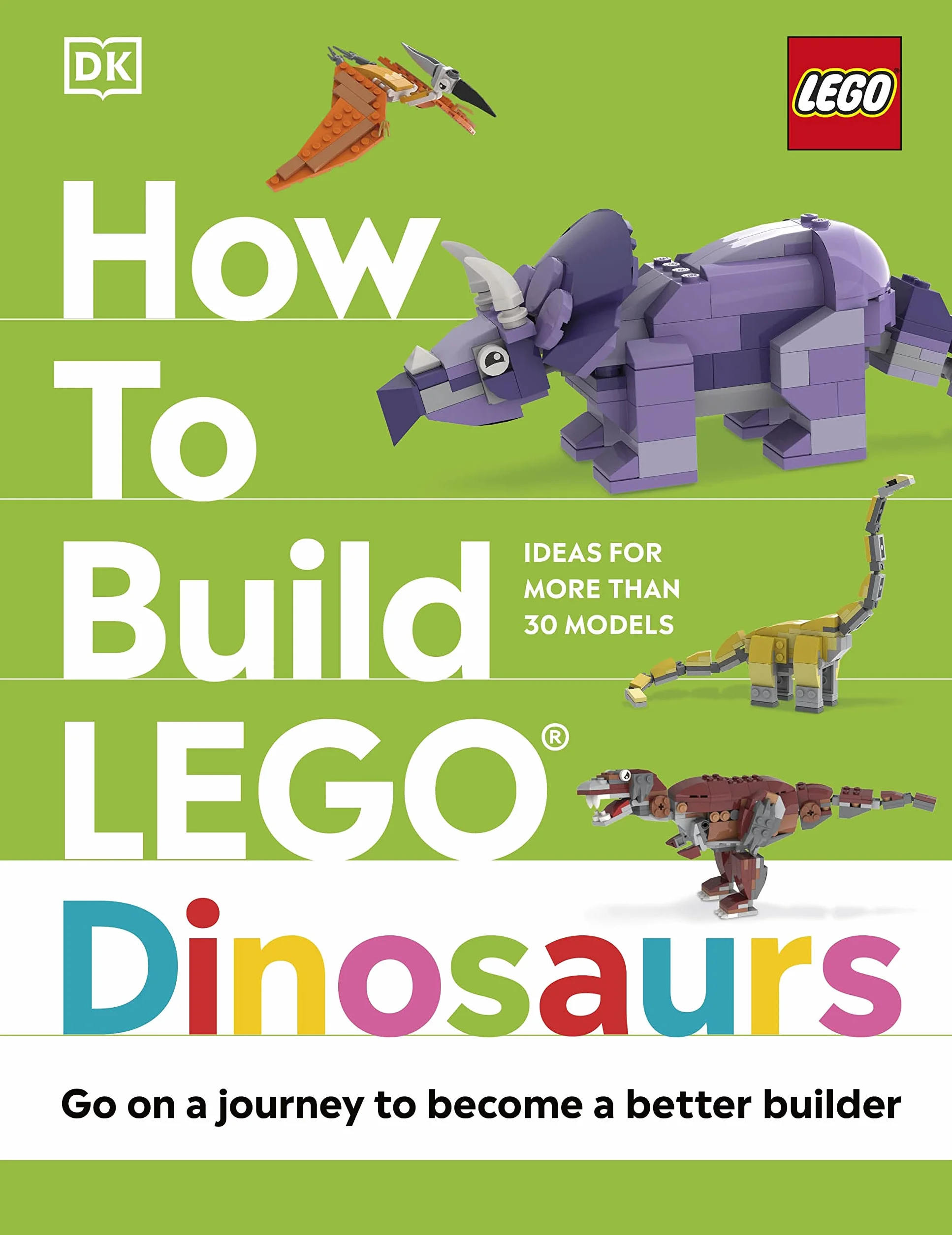 How to Build LEGO Dinosaurs: Go on a Journey to Become a Better Builder